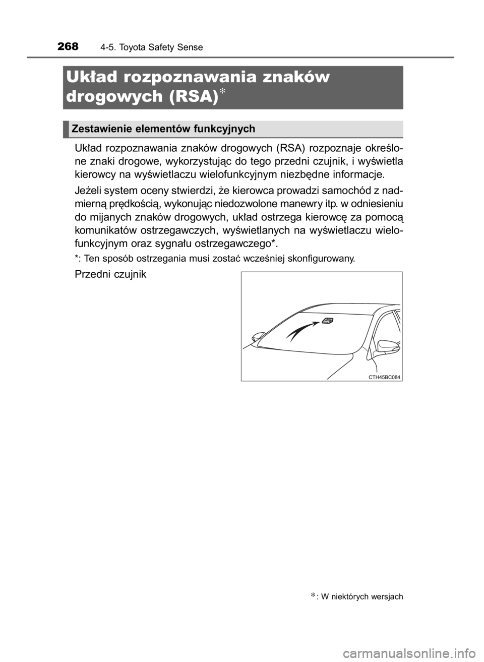 TOYOTA COROLLA 2016 Instrukcja obsługi (in Polish) Uk∏ad rozpoznawania znaków drogowych (RSA) rozpoznaje okreÊlo-
ne znaki drogowe, wykorzystujàc do tego przedni czujnik, i wyÊwietla
kierowcy na wyÊwietlaczu wielofunkcyjnym niezb´dne inf TOYOTA COROLLA 2016 Instrukcja obsługi (in Polish) Uk∏ad rozpoznawania znaków drogowych (RSA) rozpoznaje okreÊlo-
ne znaki drogowe, wykorzystujàc do tego przedni czujnik, i wyÊwietla
kierowcy na wyÊwietlaczu wielofunkcyjnym niezb´dne inf