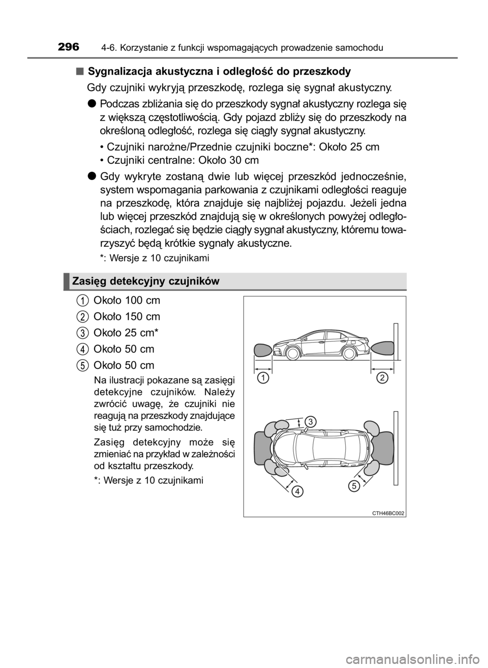 TOYOTA COROLLA 2016 Instrukcja obsługi (in Polish) Sygnalizacja akustyczna i odleg∏oÊç do przeszkody
Gdy czujniki wykryjà przeszkod´, rozlega si´ sygna∏ akustyczny.
Podczas zbli˝ania si´ do przeszkody sygna∏ akustyczny rozlega si´
z wi´ TOYOTA COROLLA 2016 Instrukcja obsługi (in Polish) Sygnalizacja akustyczna i odleg∏oÊç do przeszkody
Gdy czujniki wykryjà przeszkod´, rozlega si´ sygna∏ akustyczny.
Podczas zbli˝ania si´ do przeszkody sygna∏ akustyczny rozlega si´
z wi´