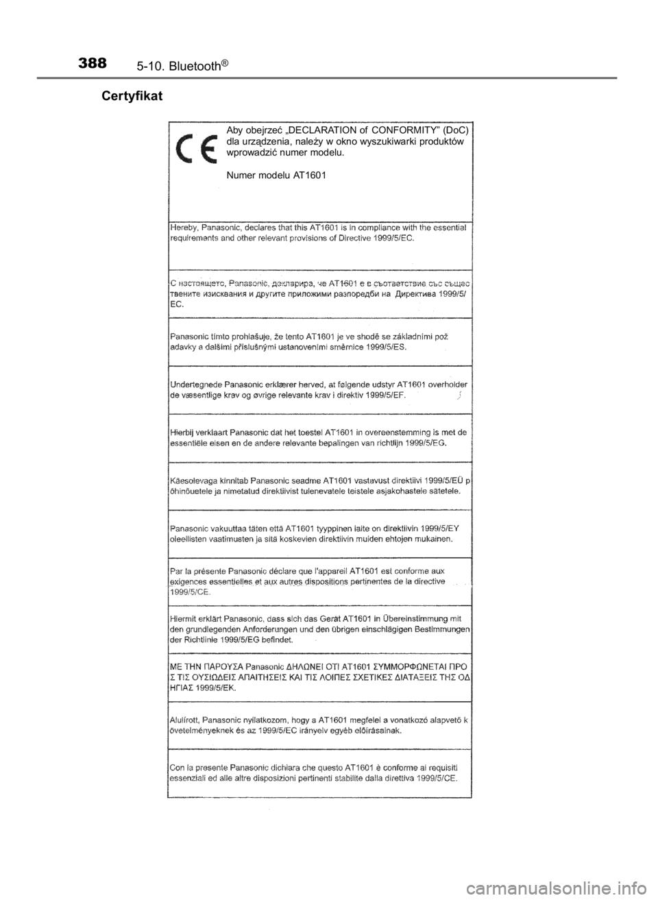 TOYOTA COROLLA 2016  Instrukcja obsługi (in Polish) Certyfikat
3885-10. Bluetooth®
Aby obejrzeç „DECLARATION of CONFORMITY” (DoC)
dla urzàdzenia, nale˝y w okno wyszukiwarki produktów
wprowadziç numer modelu. 
Numer modelu AT1601
27 Corolla OM