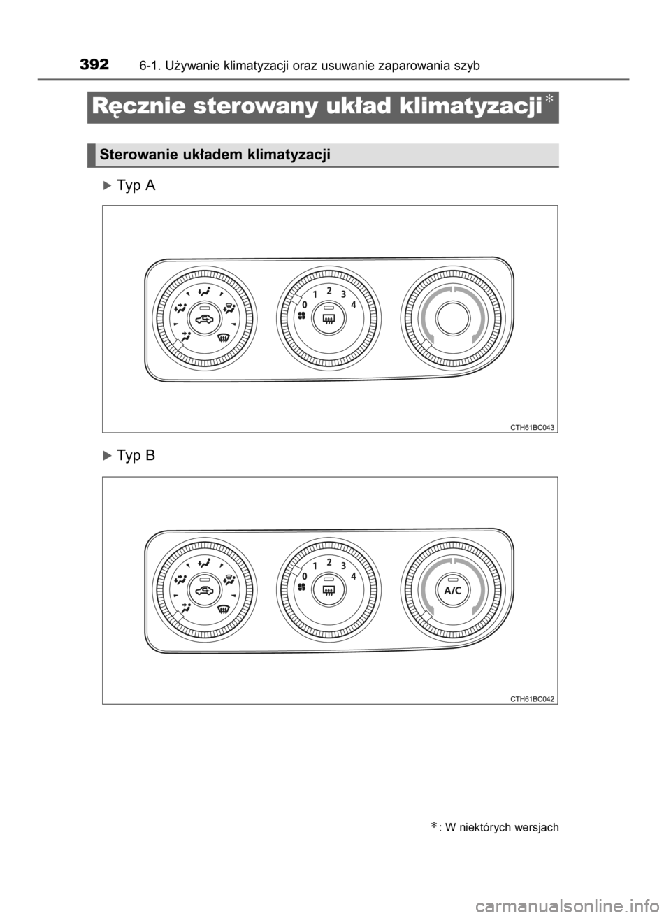 TOYOTA COROLLA 2016  Instrukcja obsługi (in Polish) óTyp A
óTyp B
3926-1. U˝ywanie klimatyzacji oraz usuwanie zaparowania szyb
✻: W niektórych wersjach
R´cznie sterowany uk∏ad klimatyzacji✻
Sterowanie uk∏adem klimatyzacji
27 Corolla OM12J9