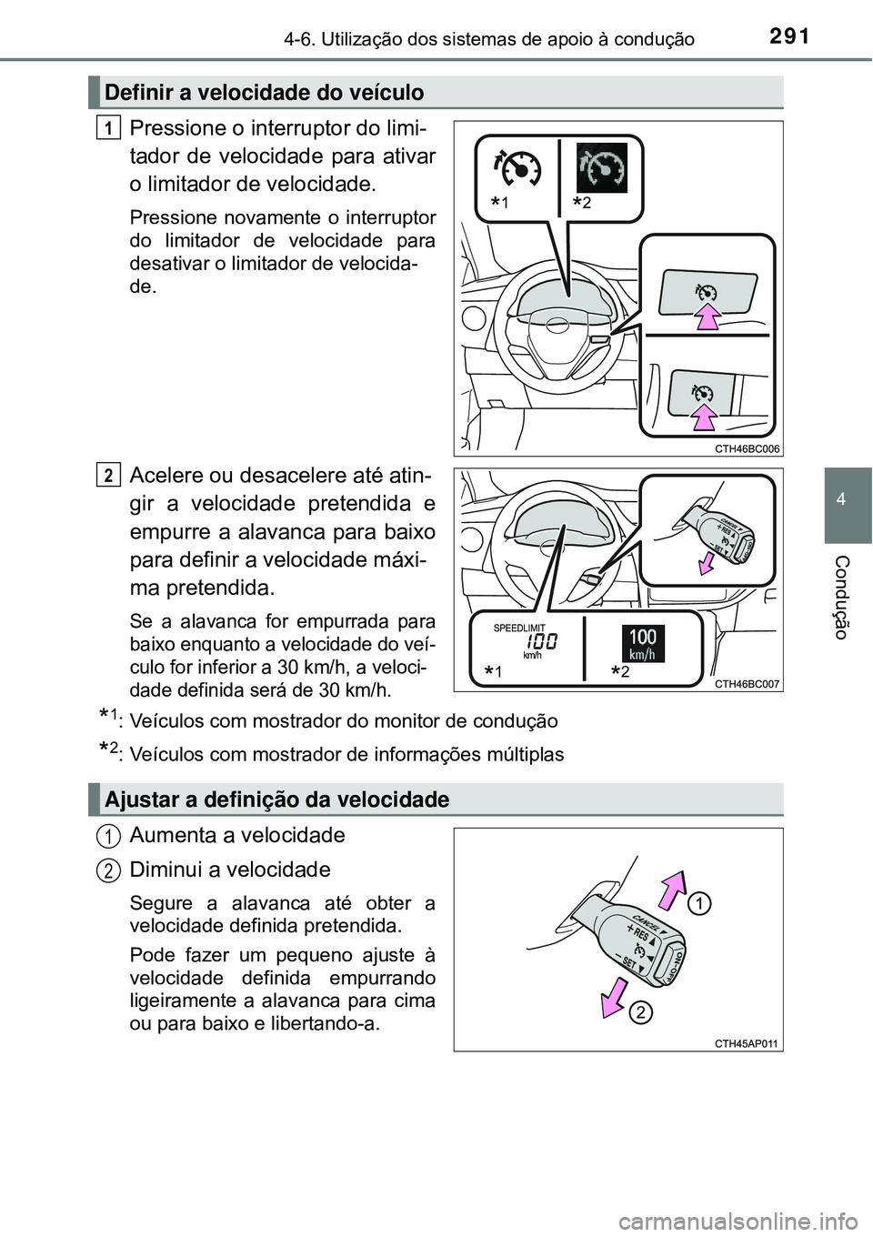 TOYOTA COROLLA 2017 Manual de utilização (in Portuguese) 2914-6. Utilização dos sistemas de apoio à condução
4
Condução
Pressione o interruptor do limi-
tador de velocidade para ativar
o limitador de velocidade.
Pressione novamente o interruptor
do TOYOTA COROLLA 2017 Manual de utilização (in Portuguese) 2914-6. Utilização dos sistemas de apoio à condução
4
Condução
Pressione o interruptor do limi-
tador de velocidade para ativar
o limitador de velocidade.
Pressione novamente o interruptor
do