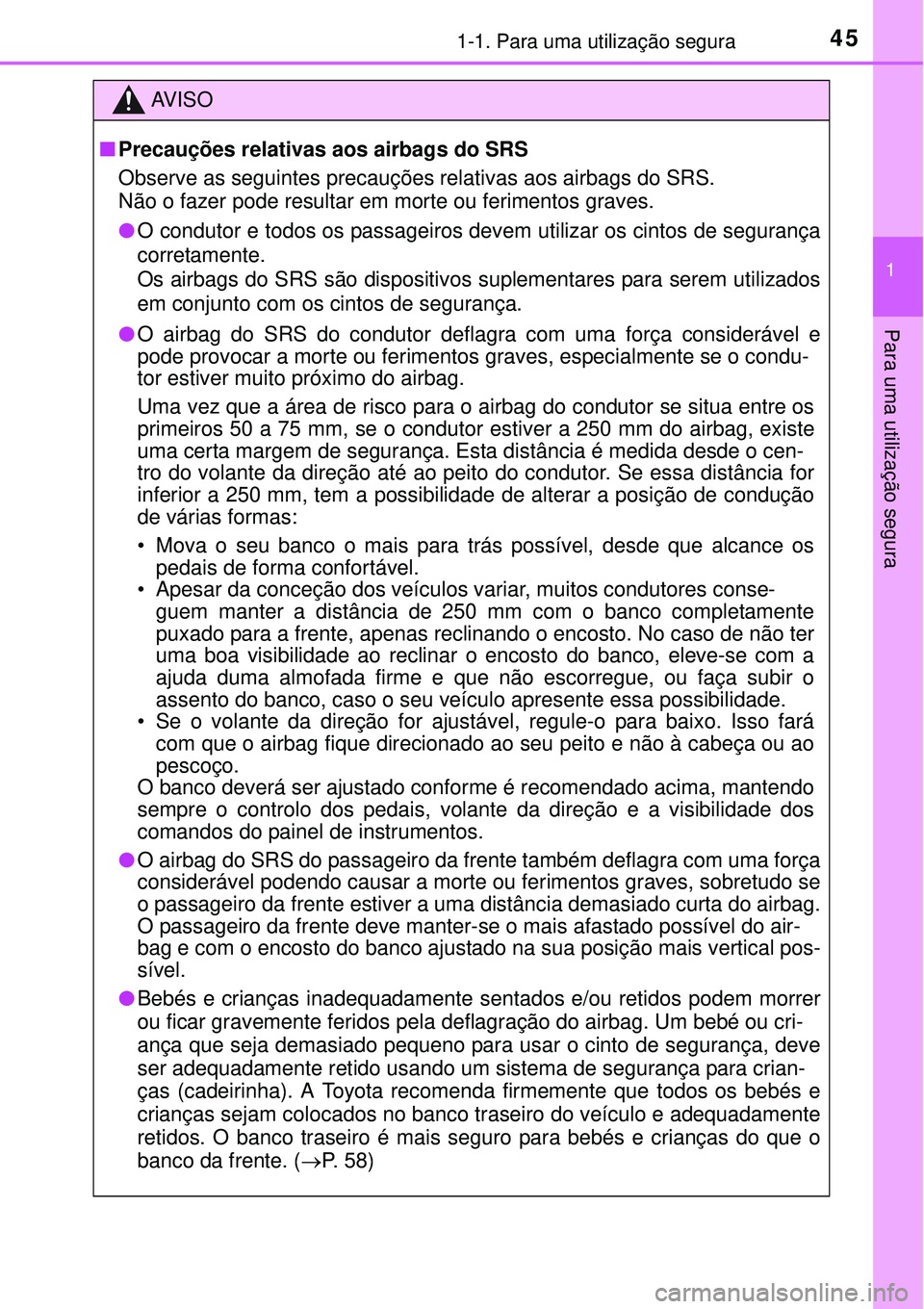 TOYOTA COROLLA 2016 Manual de utilização (in Portuguese) 451-1. Para uma utilização segura
1
Para uma utilização segura
AV I S O
nPrecauções relativas aos airbags do SRS
Observe as seguintes precauções relativas aos airbags do SRS.
Não o fazer po TOYOTA COROLLA 2016 Manual de utilização (in Portuguese) 451-1. Para uma utilização segura
1
Para uma utilização segura
AV I S O
nPrecauções relativas aos airbags do SRS
Observe as seguintes precauções relativas aos airbags do SRS.
Não o fazer po