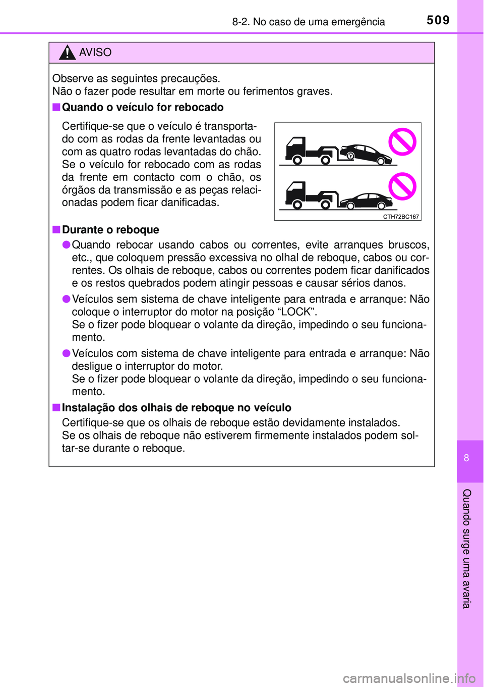 TOYOTA COROLLA 2017 Manual de utilização (in Portuguese) 5098-2. No caso de uma emergência
8
Quando surge uma avaria
AV I S O
Observe as seguintes precauções.
Não o fazer pode resultar em morte ou ferimentos graves.
nQuando o veículo for rebocado
nDura TOYOTA COROLLA 2017 Manual de utilização (in Portuguese) 5098-2. No caso de uma emergência
8
Quando surge uma avaria
AV I S O
Observe as seguintes precauções.
Não o fazer pode resultar em morte ou ferimentos graves.
nQuando o veículo for rebocado
nDura