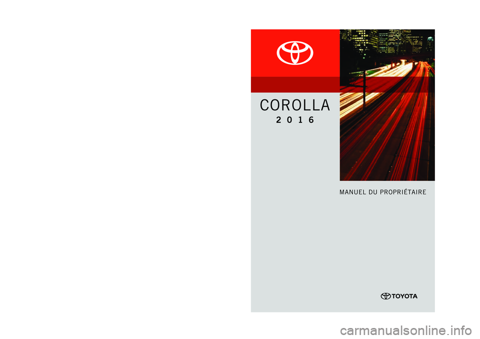 TOYOTA COROLLA 2016 Manuel du propriétaire (in French) TOYOTA COROLLA 2016 Manuel du propriétaire (in French)