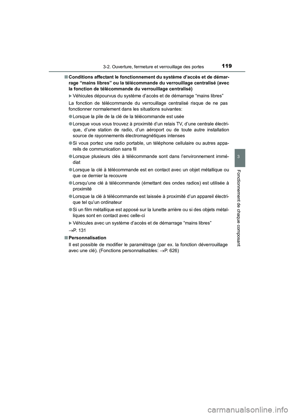 TOYOTA COROLLA 2016 Manuel du propriétaire (in French) 1193-2. Ouverture, fermeture et verrouillage des portes
3
Fonctionnement de chaque composant
COROLLA_TMMMS_TMMC_D (OM12J84D)■
Conditions affectant le fonctionn ement du système d’accès et de dé TOYOTA COROLLA 2016 Manuel du propriétaire (in French) 1193-2. Ouverture, fermeture et verrouillage des portes
3
Fonctionnement de chaque composant
COROLLA_TMMMS_TMMC_D (OM12J84D)■
Conditions affectant le fonctionn ement du système d’accès et de dé
