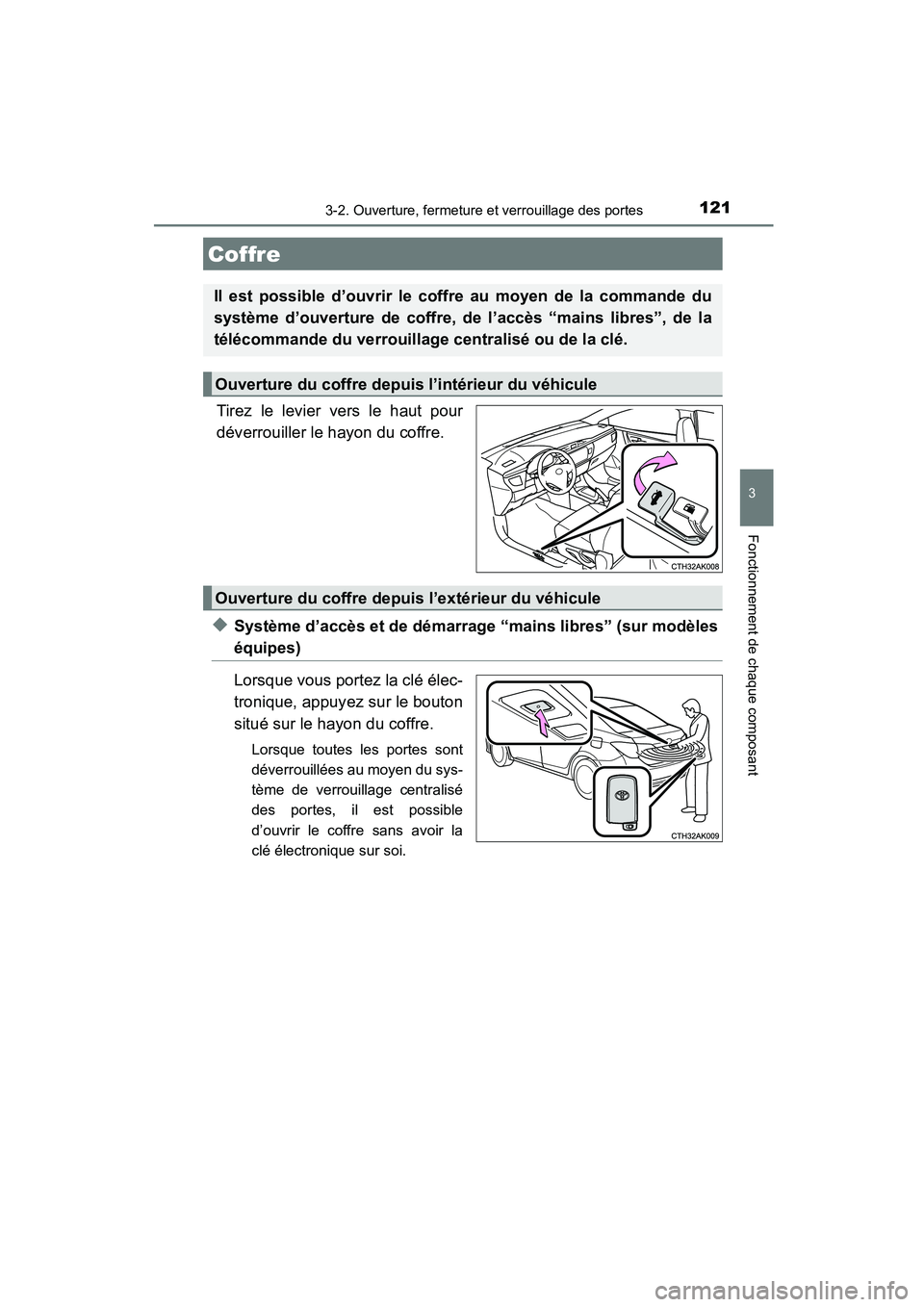 TOYOTA COROLLA 2016 Manuel du propriétaire (in French) 1213-2. Ouverture, fermeture et verrouillage des portes
3
Fonctionnement de chaque composant
COROLLA_TMMMS_TMMC_D (OM12J84D)
Tirez le levier vers le haut pour
déverrouiller le hayon du coffre.
◆Sys TOYOTA COROLLA 2016 Manuel du propriétaire (in French) 1213-2. Ouverture, fermeture et verrouillage des portes
3
Fonctionnement de chaque composant
COROLLA_TMMMS_TMMC_D (OM12J84D)
Tirez le levier vers le haut pour
déverrouiller le hayon du coffre.
◆Sys