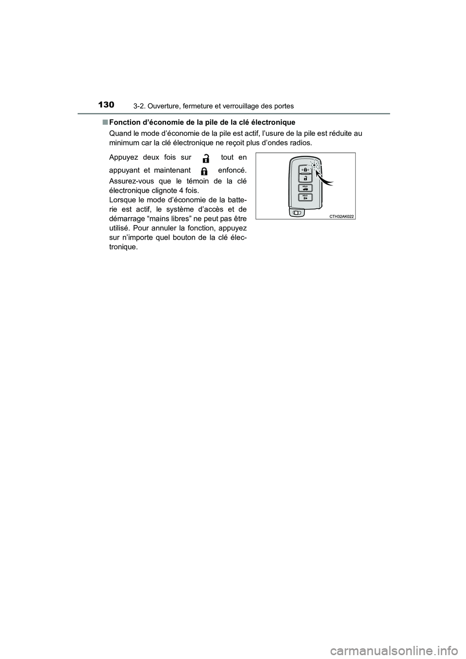 TOYOTA COROLLA 2016 Manuel du propriétaire (in French) 1303-2. Ouverture, fermeture et verrouillage des portes
COROLLA_TMMMS_TMMC_D (OM12J84D)■
Fonction d’économie de la pile de la clé électronique
Quand le mode d’économie de la pile est actif, TOYOTA COROLLA 2016 Manuel du propriétaire (in French) 1303-2. Ouverture, fermeture et verrouillage des portes
COROLLA_TMMMS_TMMC_D (OM12J84D)■
Fonction d’économie de la pile de la clé électronique
Quand le mode d’économie de la pile est actif,