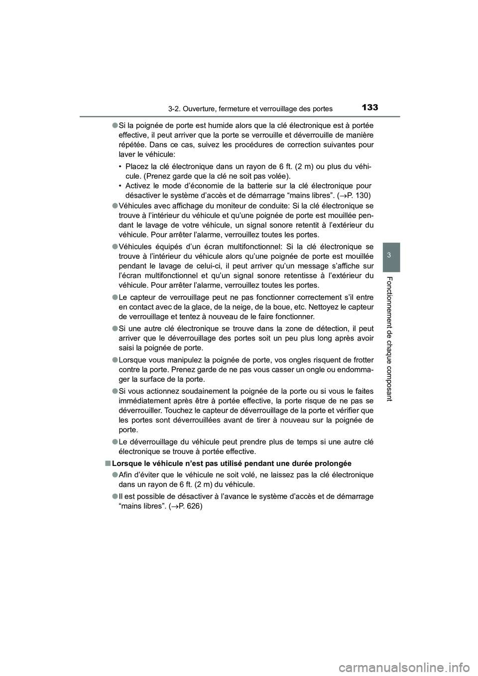 TOYOTA COROLLA 2016 Manuel du propriétaire (in French) 1333-2. Ouverture, fermeture et verrouillage des portes
3
Fonctionnement de chaque composant
COROLLA_TMMMS_TMMC_D (OM12J84D)●
Si la poignée de porte est humide alor s que la clé électronique est TOYOTA COROLLA 2016 Manuel du propriétaire (in French) 1333-2. Ouverture, fermeture et verrouillage des portes
3
Fonctionnement de chaque composant
COROLLA_TMMMS_TMMC_D (OM12J84D)●
Si la poignée de porte est humide alor s que la clé électronique est