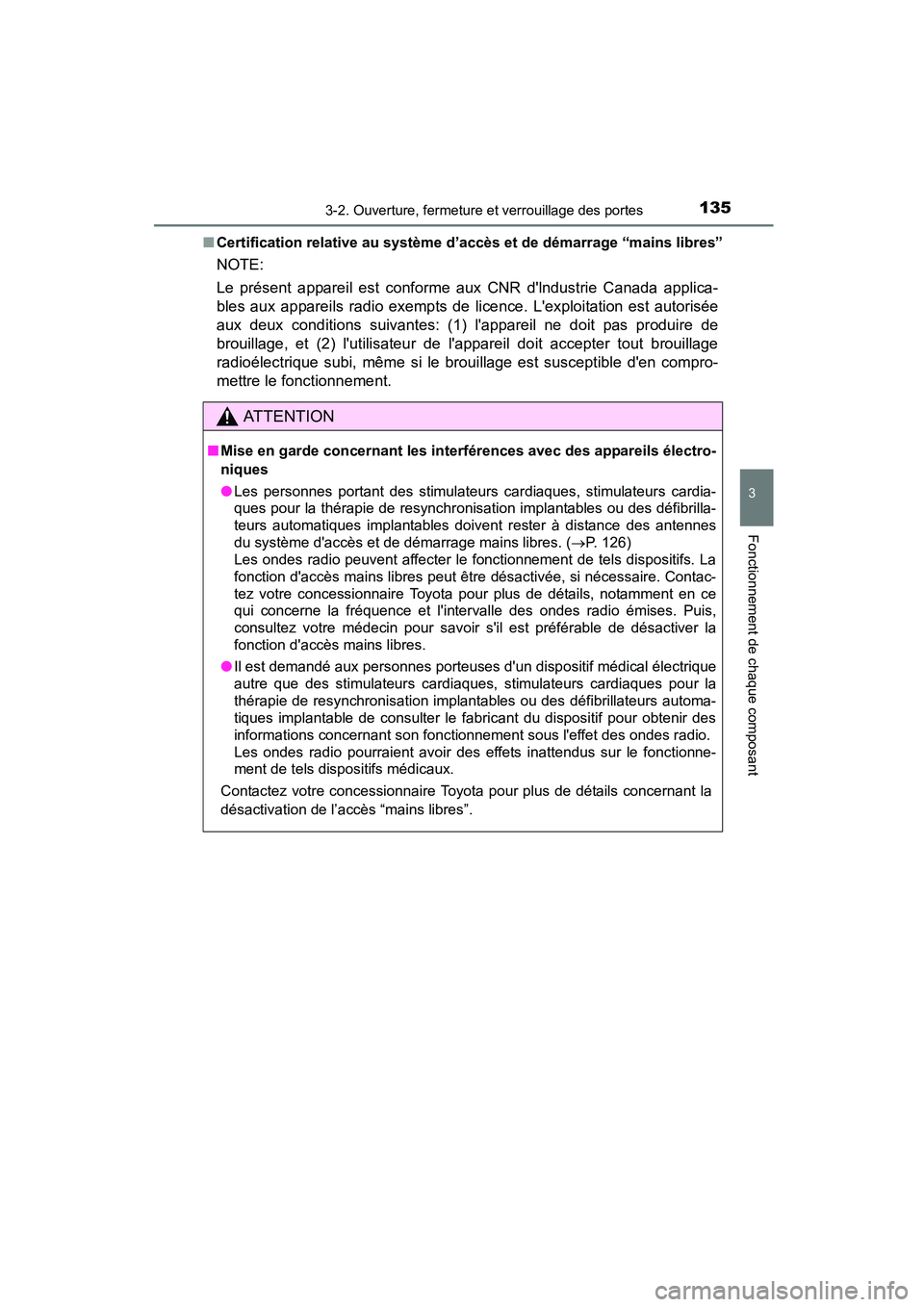 TOYOTA COROLLA 2016 Manuel du propriétaire (in French) 1353-2. Ouverture, fermeture et verrouillage des portes
3
Fonctionnement de chaque composant
COROLLA_TMMMS_TMMC_D (OM12J84D)■
Certification relative au système d’ accès et de démarrage “mains TOYOTA COROLLA 2016 Manuel du propriétaire (in French) 1353-2. Ouverture, fermeture et verrouillage des portes
3
Fonctionnement de chaque composant
COROLLA_TMMMS_TMMC_D (OM12J84D)■
Certification relative au système d’ accès et de démarrage “mains