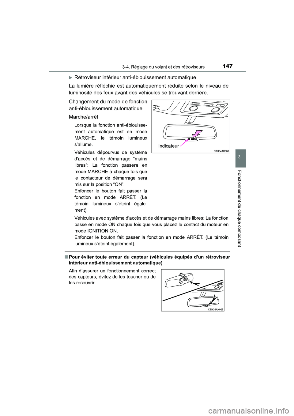 TOYOTA COROLLA 2016  Manuel du propriétaire (in French) 1473-4. Réglage du volant et des rétroviseurs
3
Fonctionnement de chaque composant
COROLLA_TMMMS_TMMC_D (OM12J84D)
�XRétroviseur intérieur anti-éblouissement automatique
La lumière réfléchie e
