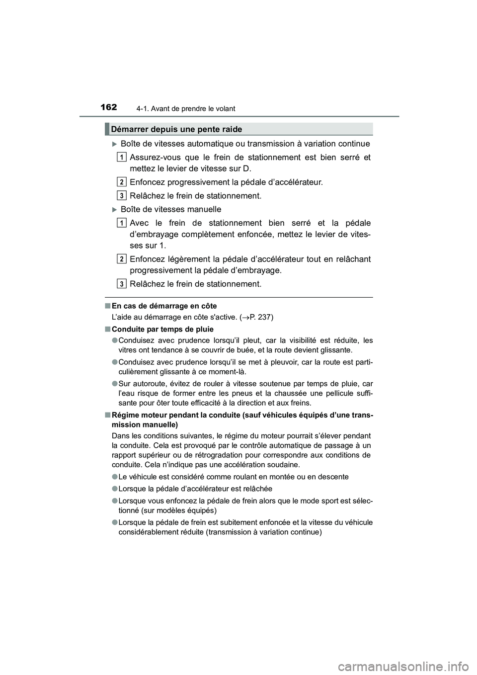 TOYOTA COROLLA 2016  Manuel du propriétaire (in French) 1624-1. Avant de prendre le volant
COROLLA_TMMMS_TMMC_D (OM12J84D)
�XBoîte de vitesses automatique ou transmission à variation continueAssurez-vous que le frein de stationnement est bien serré et
m