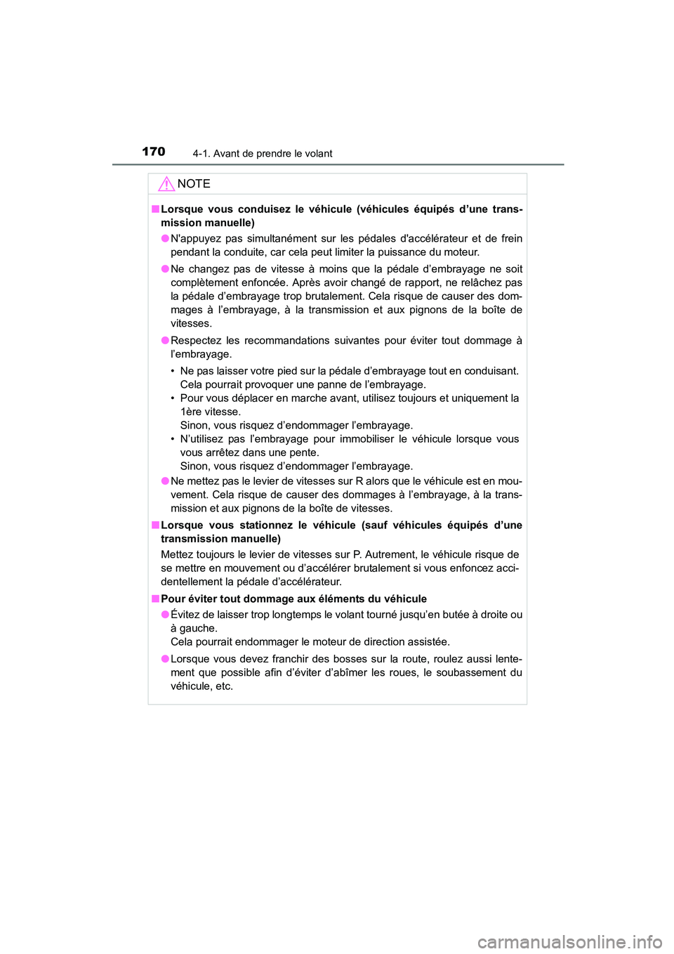 TOYOTA COROLLA 2016 Manuel du propriétaire (in French) 1704-1. Avant de prendre le volant
COROLLA_TMMMS_TMMC_D (OM12J84D)
NOTE
■Lorsque vous conduisez le véhicule (véhicules équipés d’une trans-
mission manuelle)
●Nappuyez pas simultanément su TOYOTA COROLLA 2016 Manuel du propriétaire (in French) 1704-1. Avant de prendre le volant
COROLLA_TMMMS_TMMC_D (OM12J84D)
NOTE
■Lorsque vous conduisez le véhicule (véhicules équipés d’une trans-
mission manuelle)
●Nappuyez pas simultanément su