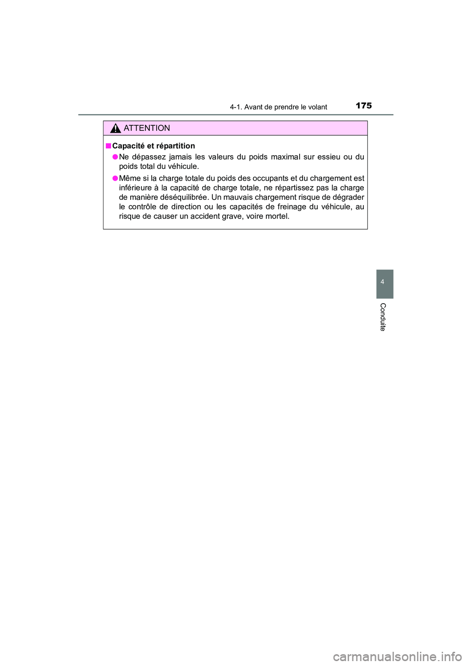 TOYOTA COROLLA 2016 Manuel du propriétaire (in French) 1754-1. Avant de prendre le volant
4
Conduite
COROLLA_TMMMS_TMMC_D (OM12J84D)
AT T E N T I O N
■Capacité et répartition
●Ne dépassez jamais les valeurs du poids maximal sur essieu ou du
poids t TOYOTA COROLLA 2016 Manuel du propriétaire (in French) 1754-1. Avant de prendre le volant
4
Conduite
COROLLA_TMMMS_TMMC_D (OM12J84D)
AT T E N T I O N
■Capacité et répartition
●Ne dépassez jamais les valeurs du poids maximal sur essieu ou du
poids t