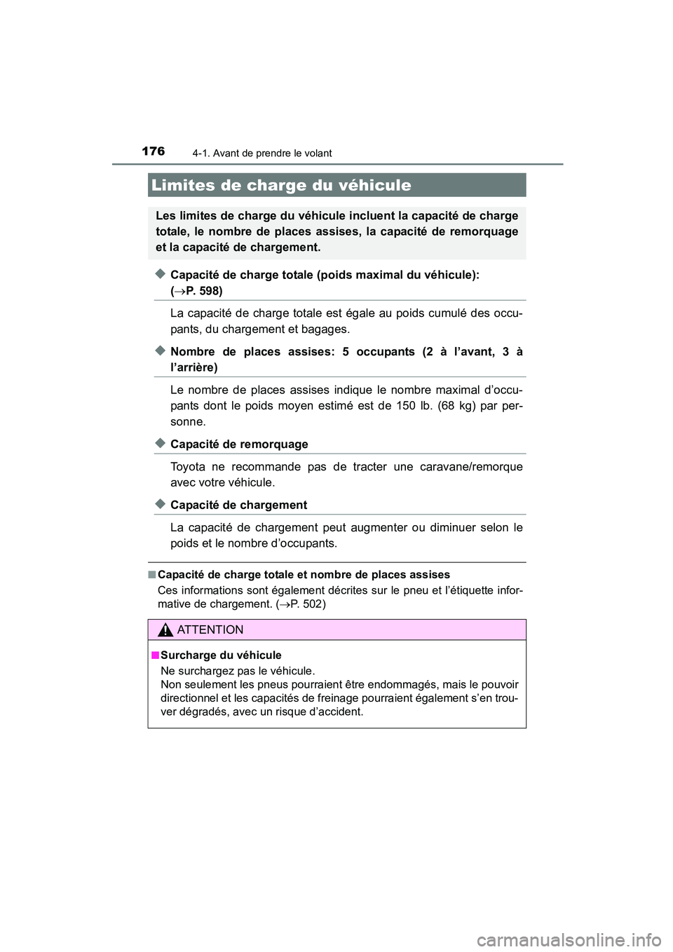 TOYOTA COROLLA 2016 Manuel du propriétaire (in French) 1764-1. Avant de prendre le volant
COROLLA_TMMMS_TMMC_D (OM12J84D)
◆Capacité de charge totale (poids maximal du véhicule):
(→P. 598)
La capacité de charge totale est égale au poids cumulé de TOYOTA COROLLA 2016 Manuel du propriétaire (in French) 1764-1. Avant de prendre le volant
COROLLA_TMMMS_TMMC_D (OM12J84D)
◆Capacité de charge totale (poids maximal du véhicule):
(→P. 598)
La capacité de charge totale est égale au poids cumulé de