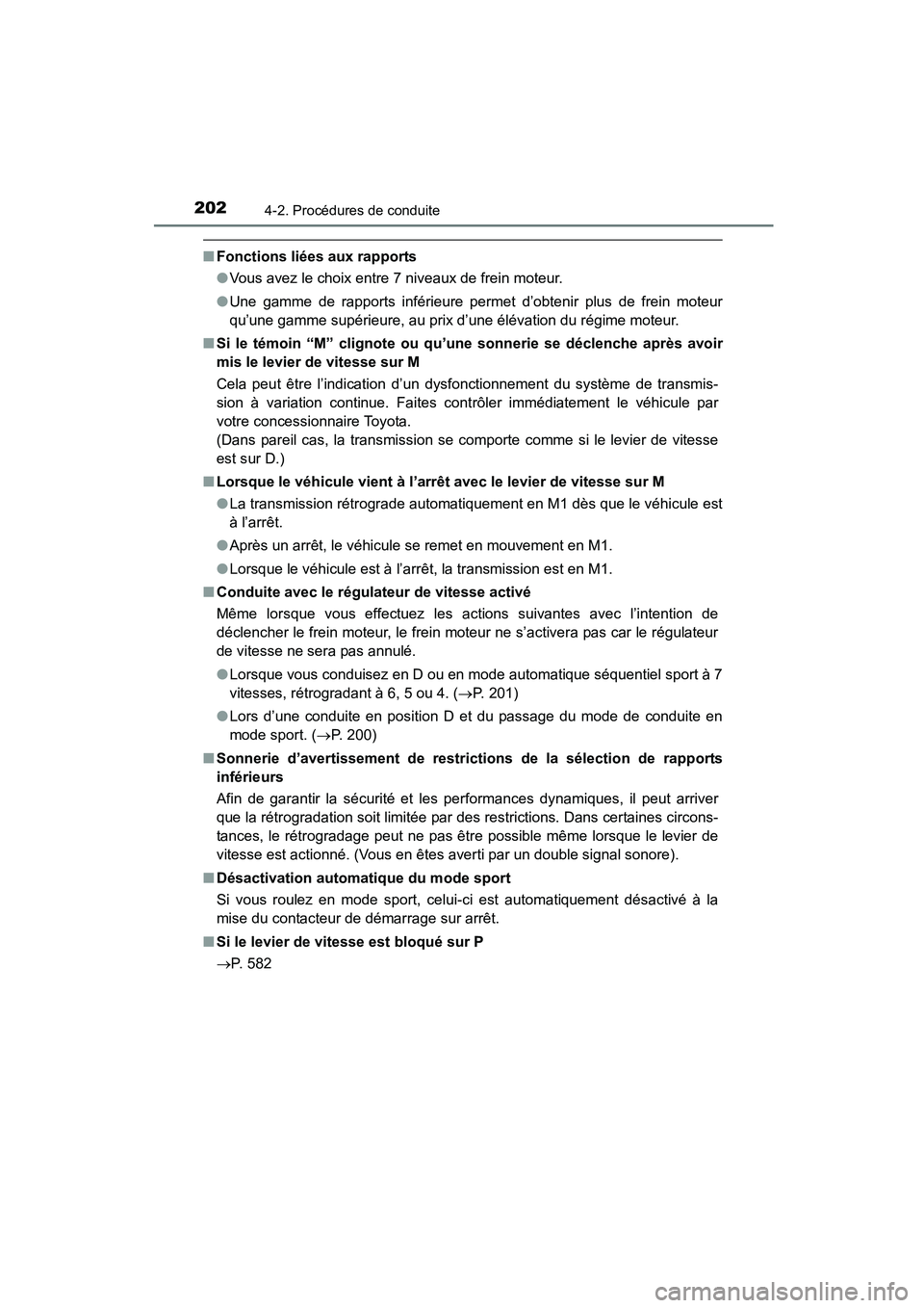 TOYOTA COROLLA 2016  Manuel du propriétaire (in French) 2024-2. Procédures de conduite
COROLLA_TMMMS_TMMC_D (OM12J84D)
■Fonctions liées aux rapports
●Vous avez le choix entre 7 niveaux de frein moteur.
● Une gamme de rapports inférieure permet d