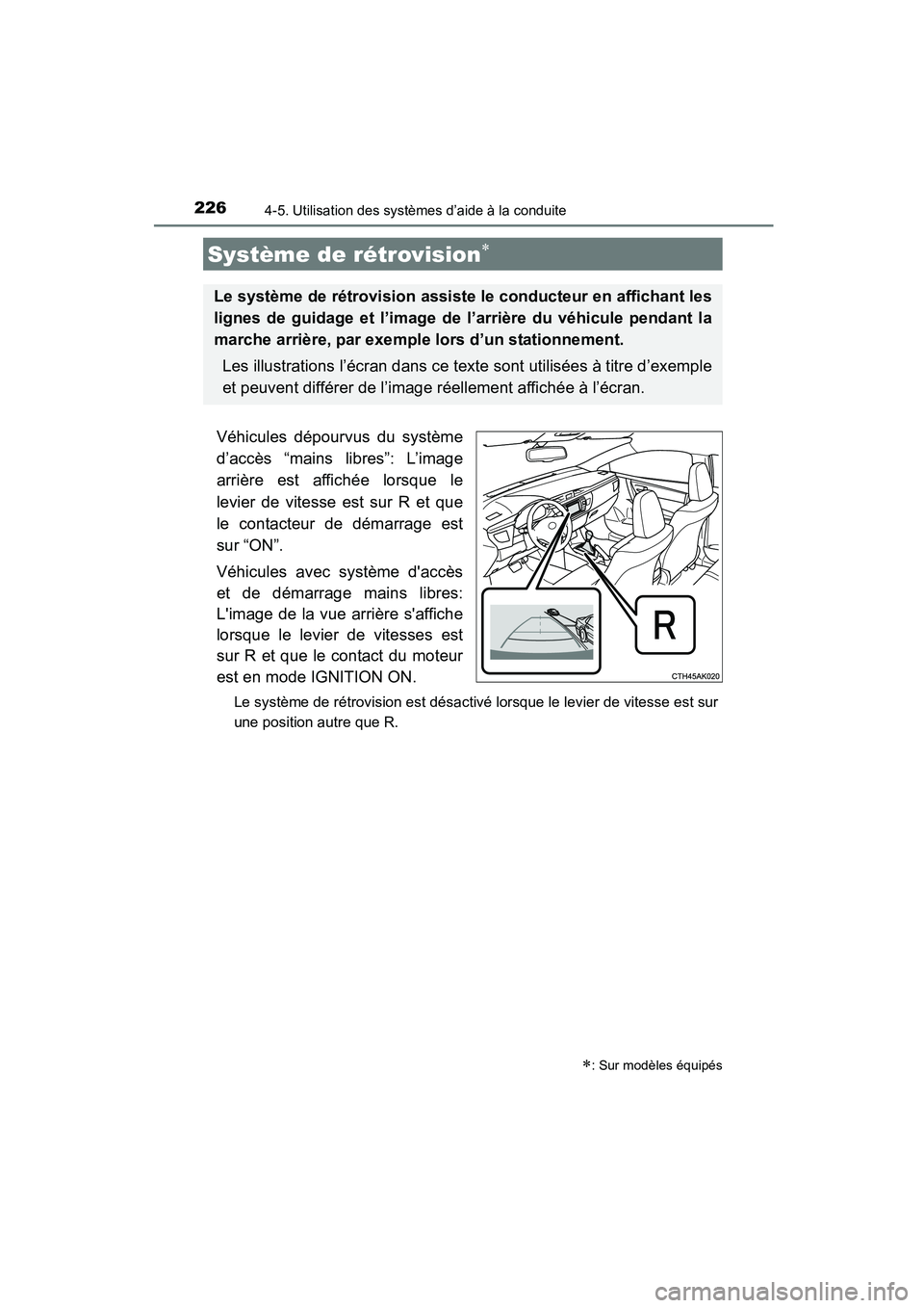 TOYOTA COROLLA 2016  Manuel du propriétaire (in French) 2264-5. Utilisation des systèmes d’aide à la conduite
COROLLA_TMMMS_TMMC_D (OM12J84D)
Véhicules dépourvus du système
d’accès “mains libres”: L’image
arrière est affichée lorsque le
l