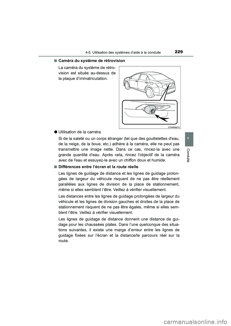 TOYOTA COROLLA 2016 Manuel du propriétaire (in French) 2294-5. Utilisation des systèmes d’aide à la conduite
4
Conduite
COROLLA_TMMMS_TMMC_D (OM12J84D)■
Caméra du système de rétrovision
La caméra du système de rétro-
vision est située au-dess TOYOTA COROLLA 2016 Manuel du propriétaire (in French) 2294-5. Utilisation des systèmes d’aide à la conduite
4
Conduite
COROLLA_TMMMS_TMMC_D (OM12J84D)■
Caméra du système de rétrovision
La caméra du système de rétro-
vision est située au-dess