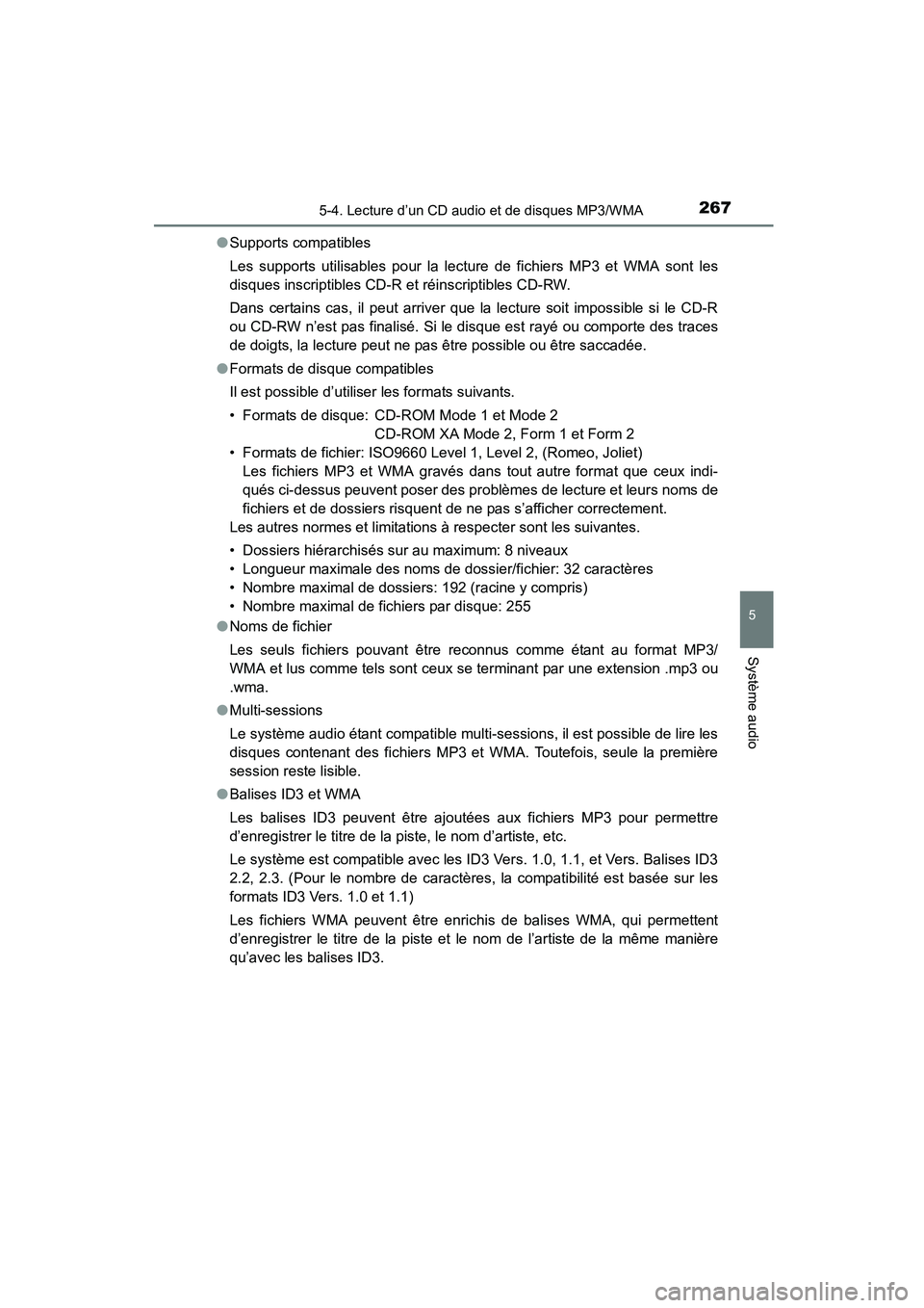 TOYOTA COROLLA 2016 Manuel du propriétaire (in French) 2675-4. Lecture d’un CD audio et de disques MP3/WMA
5
Système audio
COROLLA_TMMMS_TMMC_D (OM12J84D)●
Supports compatibles
Les supports utilisables pour la lecture de fichiers MP3 et WMA sont les
TOYOTA COROLLA 2016 Manuel du propriétaire (in French) 2675-4. Lecture d’un CD audio et de disques MP3/WMA
5
Système audio
COROLLA_TMMMS_TMMC_D (OM12J84D)●
Supports compatibles
Les supports utilisables pour la lecture de fichiers MP3 et WMA sont les