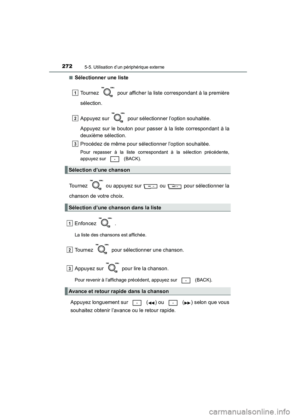 TOYOTA COROLLA 2016 Manuel du propriétaire (in French) 2725-5. Utilisation d’un périphérique externe
COROLLA_TMMMS_TMMC_D (OM12J84D)■
Sélectionner une liste
Tournez pour afficher la liste correspondant à la première
sélection.
Appuyez sur po TOYOTA COROLLA 2016 Manuel du propriétaire (in French) 2725-5. Utilisation d’un périphérique externe
COROLLA_TMMMS_TMMC_D (OM12J84D)■
Sélectionner une liste
Tournez pour afficher la liste correspondant à la première
sélection.
Appuyez sur po