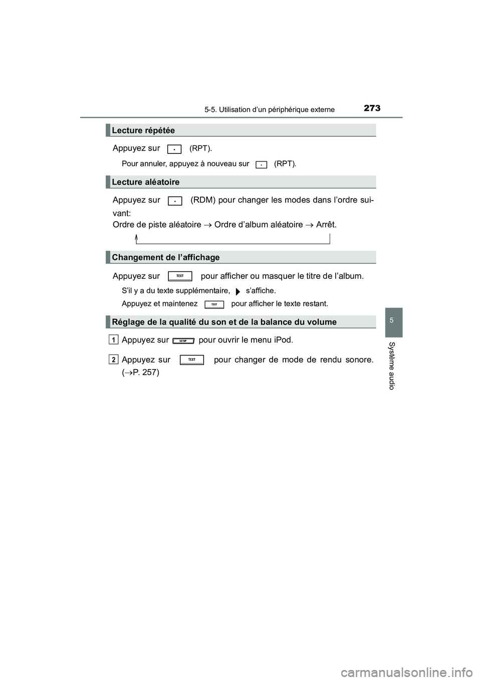 TOYOTA COROLLA 2016 Manuel du propriétaire (in French) 2735-5. Utilisation d’un périphérique externe
5
Système audio
COROLLA_TMMMS_TMMC_D (OM12J84D)
Appuyez sur (RPT).
Pour annuler, appuyez à nouveau sur (RPT).
Appuyez sur (RDM) pour changer le TOYOTA COROLLA 2016 Manuel du propriétaire (in French) 2735-5. Utilisation d’un périphérique externe
5
Système audio
COROLLA_TMMMS_TMMC_D (OM12J84D)
Appuyez sur (RPT).
Pour annuler, appuyez à nouveau sur (RPT).
Appuyez sur (RDM) pour changer le