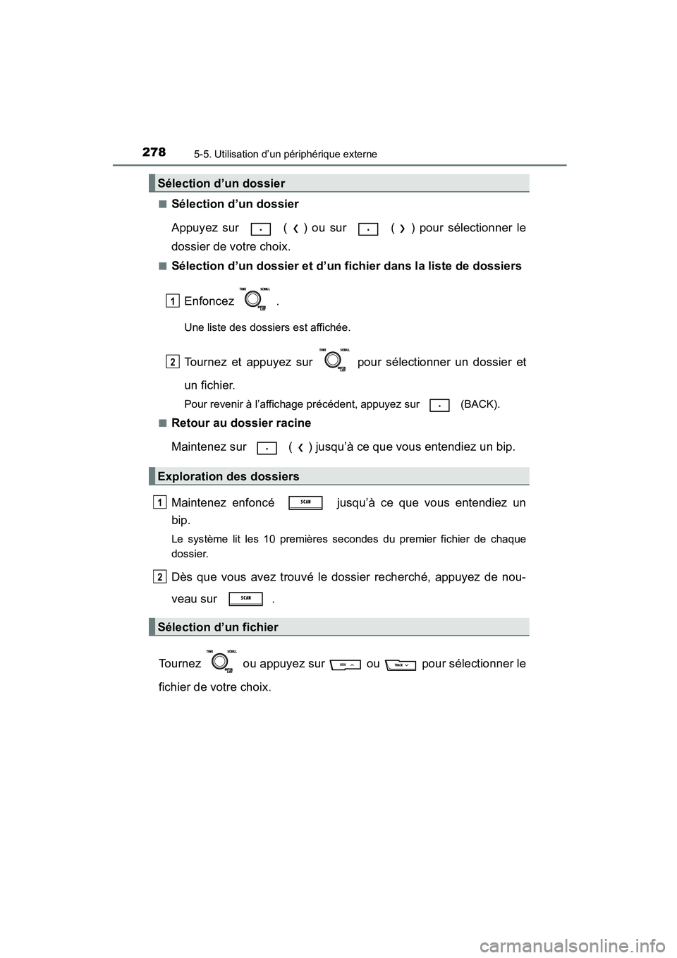 TOYOTA COROLLA 2016 Manuel du propriétaire (in French) 2785-5. Utilisation d’un périphérique externe
COROLLA_TMMMS_TMMC_D (OM12J84D)■
Sélection d’un dossier
Appuyez sur ( ) ou sur ( ) pour sélectionner le
dossier de votre choix.
■Sélectio TOYOTA COROLLA 2016 Manuel du propriétaire (in French) 2785-5. Utilisation d’un périphérique externe
COROLLA_TMMMS_TMMC_D (OM12J84D)■
Sélection d’un dossier
Appuyez sur ( ) ou sur ( ) pour sélectionner le
dossier de votre choix.
■Sélectio