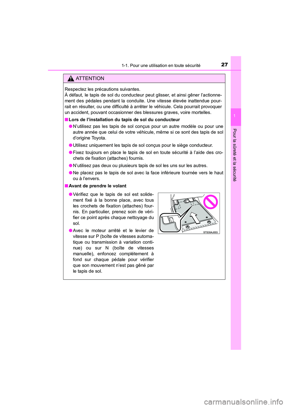 TOYOTA COROLLA 2016 Manuel du propriétaire (in French) 271-1. Pour une utilisation en toute sécurité
1
Pour la sûreté et la sécurité
COROLLA_TMMMS_TMMC_D (OM12J84D)
AT T E N T I O N
Respectez les précautions suivantes.
À défaut, le tapis de sol TOYOTA COROLLA 2016 Manuel du propriétaire (in French) 271-1. Pour une utilisation en toute sécurité
1
Pour la sûreté et la sécurité
COROLLA_TMMMS_TMMC_D (OM12J84D)
AT T E N T I O N
Respectez les précautions suivantes.
À défaut, le tapis de sol