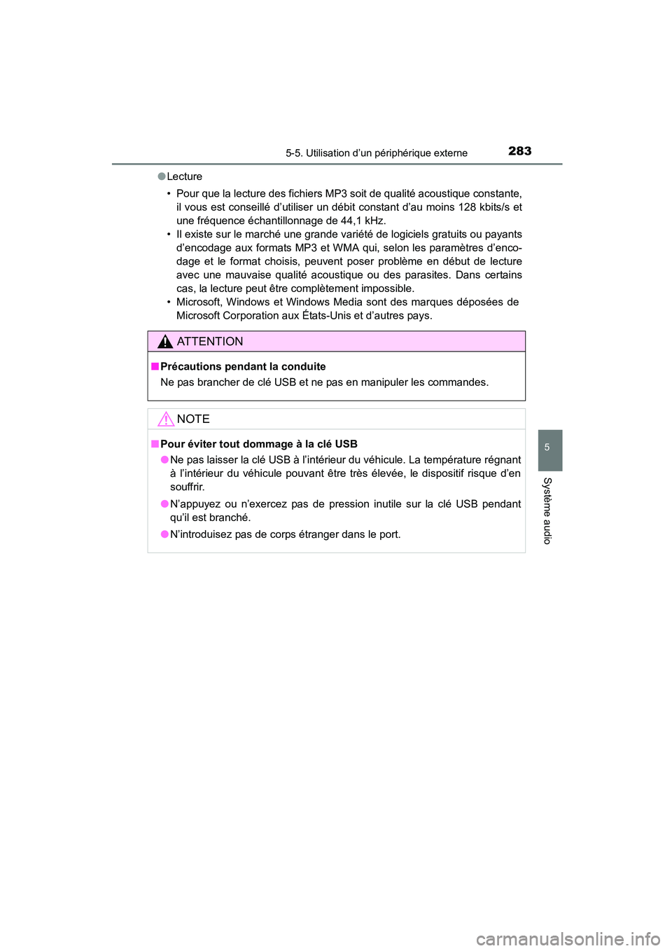 TOYOTA COROLLA 2016 Manuel du propriétaire (in French) 2835-5. Utilisation d’un périphérique externe
5
Système audio
COROLLA_TMMMS_TMMC_D (OM12J84D)●
Lecture
• Pour que la lecture des fichiers MP3 soit de qualité acoustique constante,
il vous es TOYOTA COROLLA 2016 Manuel du propriétaire (in French) 2835-5. Utilisation d’un périphérique externe
5
Système audio
COROLLA_TMMMS_TMMC_D (OM12J84D)●
Lecture
• Pour que la lecture des fichiers MP3 soit de qualité acoustique constante,
il vous es