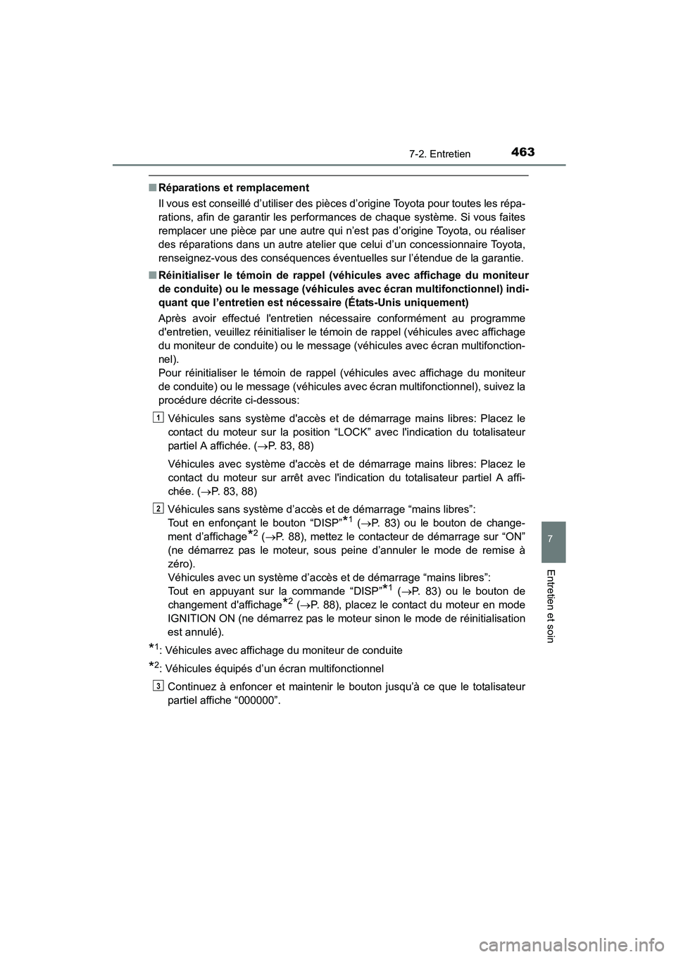 TOYOTA COROLLA 2016  Manuel du propriétaire (in French) 4637-2. Entretien
7
Entretien et soin
COROLLA_TMMMS_TMMC_D (OM12J84D)
■Réparations et remplacement
Il vous est conseillé d’utiliser des pièces d’origine Toyota pour toutes les répa-
rations,