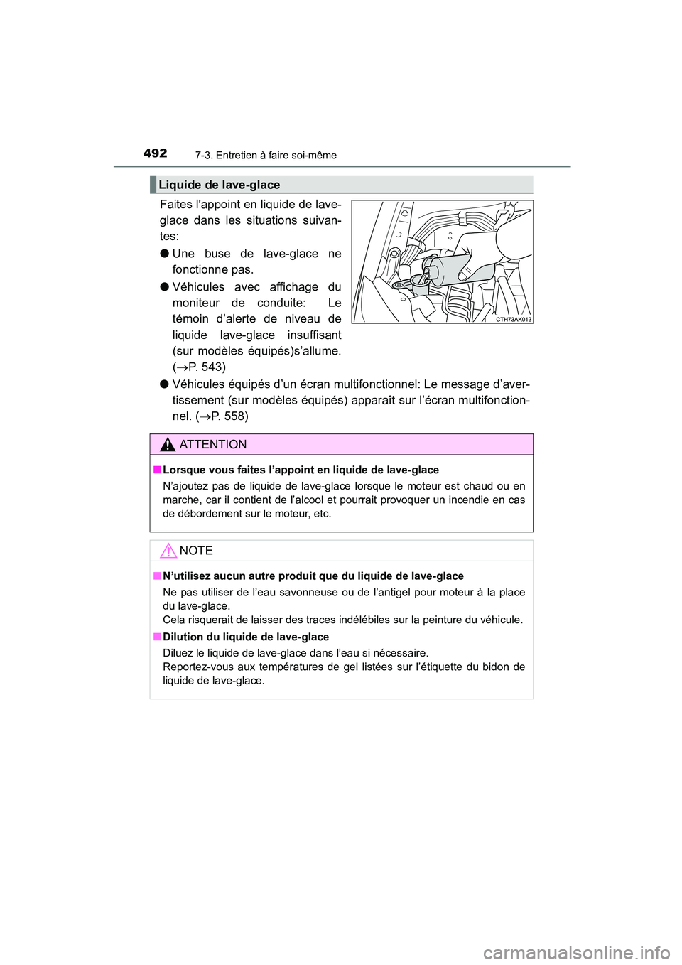 TOYOTA COROLLA 2016 Manuel du propriétaire (in French) 4927-3. Entretien à faire soi-même
COROLLA_TMMMS_TMMC_D (OM12J84D)
Faites lappoint en liquide de lave-
glace dans les situations suivan-
tes:
●Une buse de lave-glace ne
fonctionne pas.
● Véhic TOYOTA COROLLA 2016 Manuel du propriétaire (in French) 4927-3. Entretien à faire soi-même
COROLLA_TMMMS_TMMC_D (OM12J84D)
Faites lappoint en liquide de lave-
glace dans les situations suivan-
tes:
●Une buse de lave-glace ne
fonctionne pas.
● Véhic