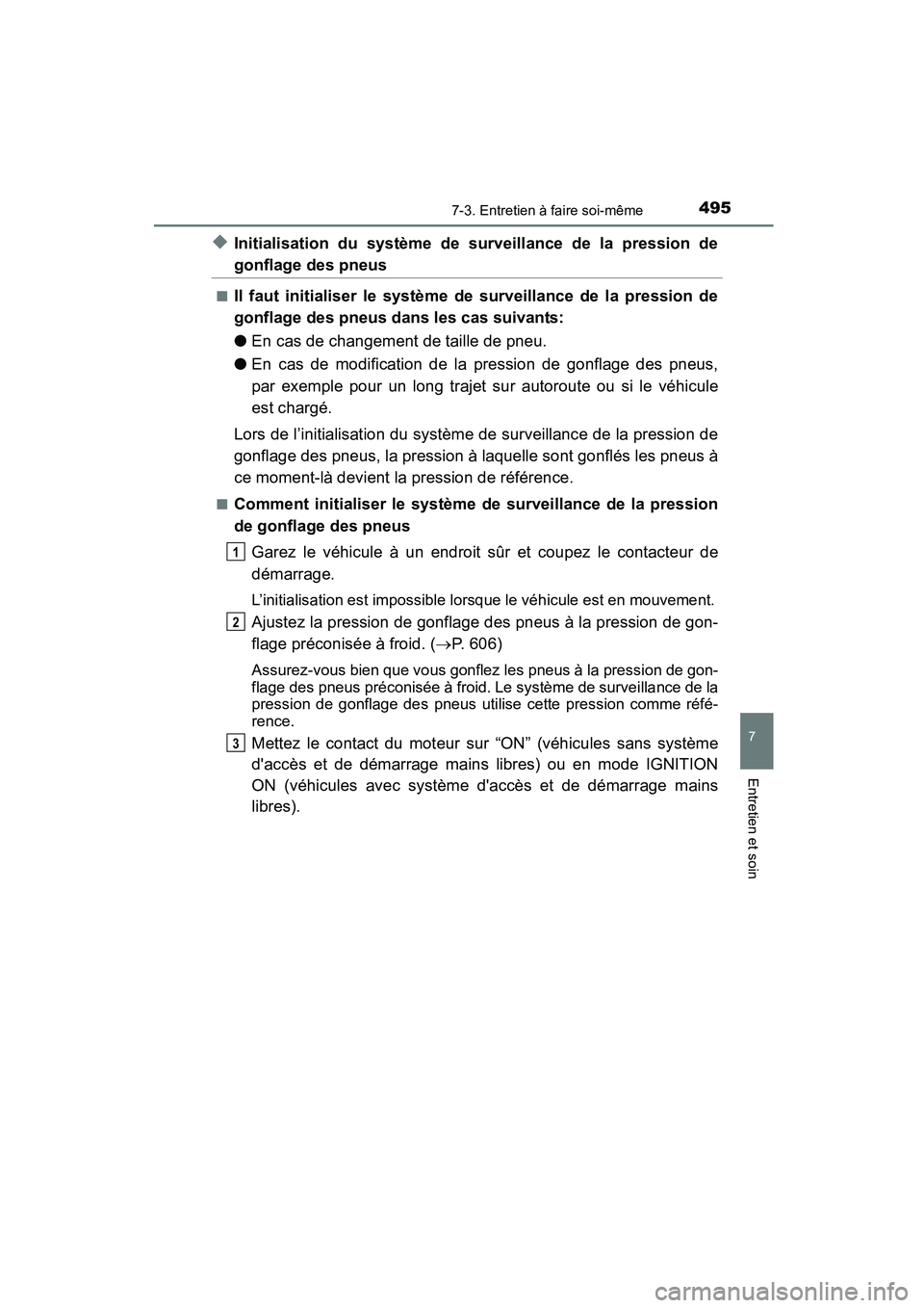 TOYOTA COROLLA 2016 Manuel du propriétaire (in French) 4957-3. Entretien à faire soi-même
7
Entretien et soin
COROLLA_TMMMS_TMMC_D (OM12J84D)
◆Initialisation du système de surveillance de la pression de
gonflage des pneus
■Il faut initialiser le sy TOYOTA COROLLA 2016 Manuel du propriétaire (in French) 4957-3. Entretien à faire soi-même
7
Entretien et soin
COROLLA_TMMMS_TMMC_D (OM12J84D)
◆Initialisation du système de surveillance de la pression de
gonflage des pneus
■Il faut initialiser le sy