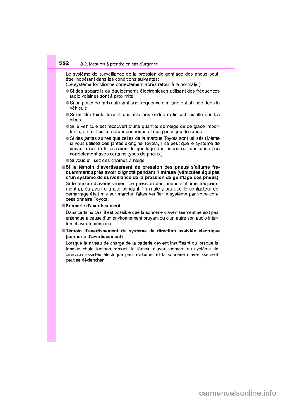 TOYOTA COROLLA 2016 Manuel du propriétaire (in French) 5528-2. Mesures à prendre en cas d’urgence
COROLLA_TMMMS_TMMC_D (OM12J84D)
Le système de surveillance de la pression de gonflage des pneus peut
être inopérant dans les conditions suivantes:
(Le TOYOTA COROLLA 2016 Manuel du propriétaire (in French) 5528-2. Mesures à prendre en cas d’urgence
COROLLA_TMMMS_TMMC_D (OM12J84D)
Le système de surveillance de la pression de gonflage des pneus peut
être inopérant dans les conditions suivantes:
(Le