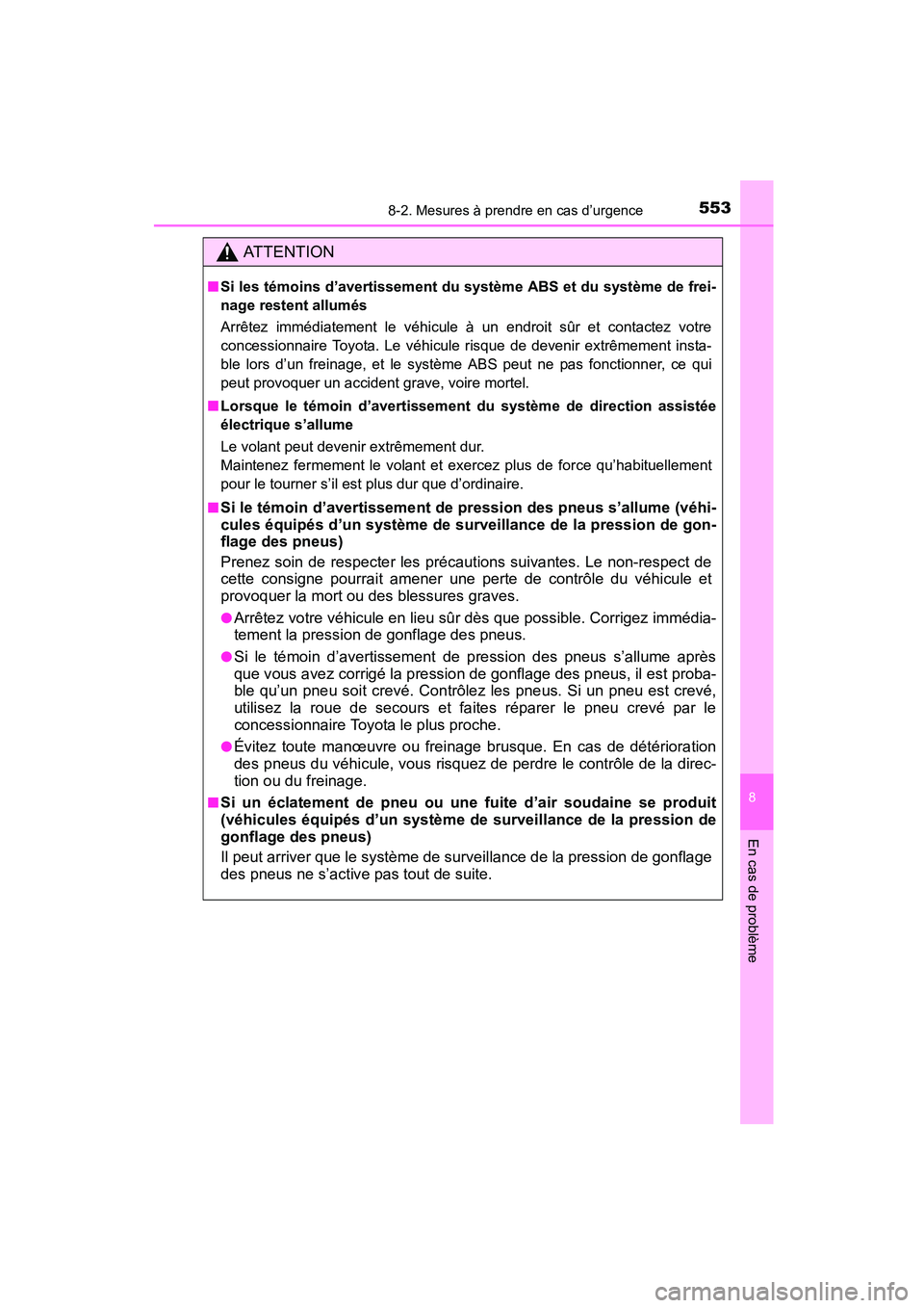 TOYOTA COROLLA 2016 Manuel du propriétaire (in French) 5538-2. Mesures à prendre en cas d’urgence
8
En cas de problème
COROLLA_TMMMS_TMMC_D (OM12J84D)
AT T E N T I O N
■Si les témoins d’avertissement du système ABS et du système de frei-
nage r TOYOTA COROLLA 2016 Manuel du propriétaire (in French) 5538-2. Mesures à prendre en cas d’urgence
8
En cas de problème
COROLLA_TMMMS_TMMC_D (OM12J84D)
AT T E N T I O N
■Si les témoins d’avertissement du système ABS et du système de frei-
nage r