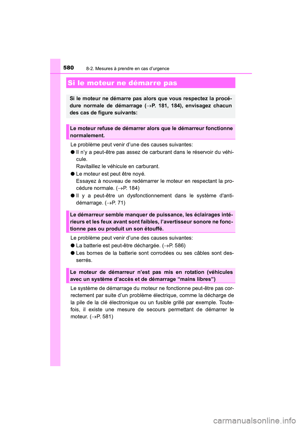 TOYOTA COROLLA 2016 Manuel du propriétaire (in French) 5808-2. Mesures à prendre en cas d’urgence
COROLLA_TMMMS_TMMC_D (OM12J84D)
Le problème peut venir d’une des causes suivantes:
●Il n’y a peut-être pas assez de carburant dans le réservoir d TOYOTA COROLLA 2016 Manuel du propriétaire (in French) 5808-2. Mesures à prendre en cas d’urgence
COROLLA_TMMMS_TMMC_D (OM12J84D)
Le problème peut venir d’une des causes suivantes:
●Il n’y a peut-être pas assez de carburant dans le réservoir d