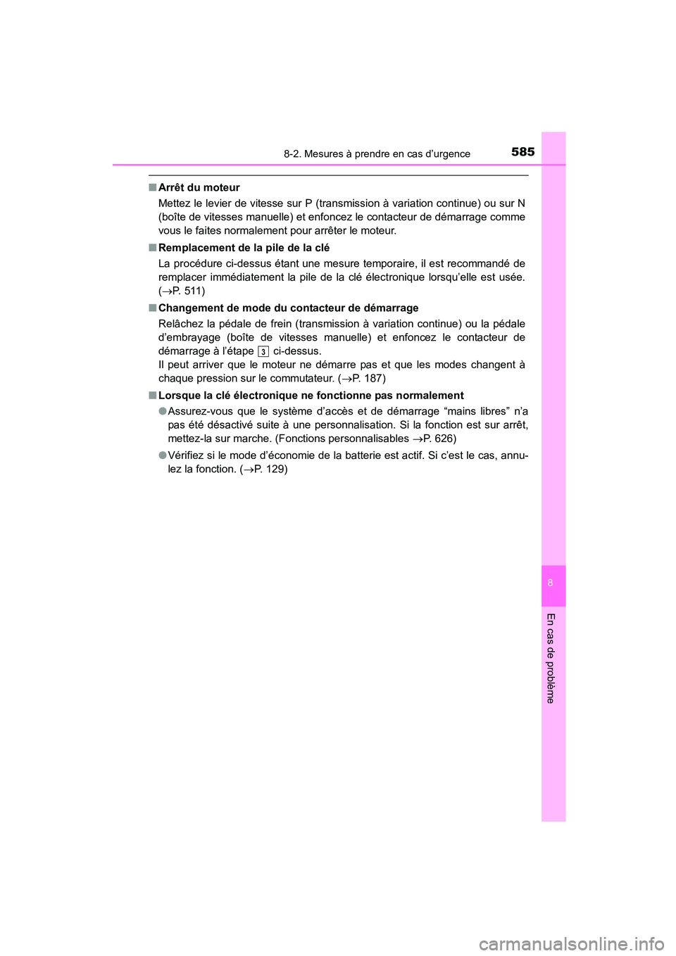 TOYOTA COROLLA 2016 Manuel du propriétaire (in French) 5858-2. Mesures à prendre en cas d’urgence
8
En cas de problème
COROLLA_TMMMS_TMMC_D (OM12J84D)
■Arrêt du moteur
Mettez le levier de vitesse sur P (transmission à variation continue) ou sur N
TOYOTA COROLLA 2016 Manuel du propriétaire (in French) 5858-2. Mesures à prendre en cas d’urgence
8
En cas de problème
COROLLA_TMMMS_TMMC_D (OM12J84D)
■Arrêt du moteur
Mettez le levier de vitesse sur P (transmission à variation continue) ou sur N