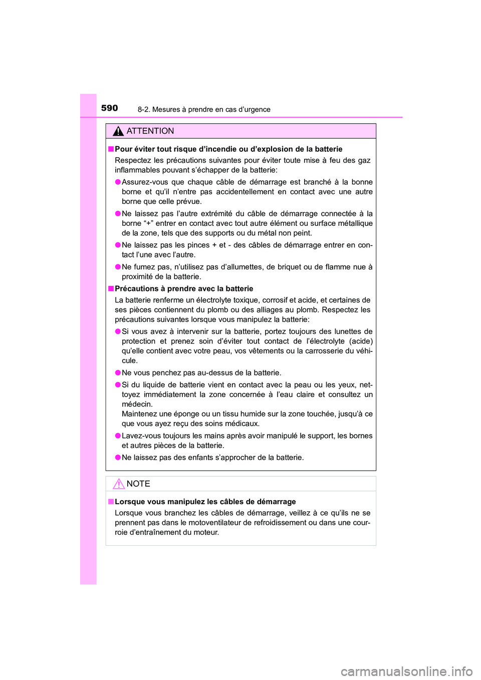 TOYOTA COROLLA 2016 Manuel du propriétaire (in French) 5908-2. Mesures à prendre en cas d’urgence
COROLLA_TMMMS_TMMC_D (OM12J84D)
AT T E N T I O N
■Pour éviter tout risque d’incendie ou d’explosion de la batterie
Respectez les précautions suiva TOYOTA COROLLA 2016 Manuel du propriétaire (in French) 5908-2. Mesures à prendre en cas d’urgence
COROLLA_TMMMS_TMMC_D (OM12J84D)
AT T E N T I O N
■Pour éviter tout risque d’incendie ou d’explosion de la batterie
Respectez les précautions suiva