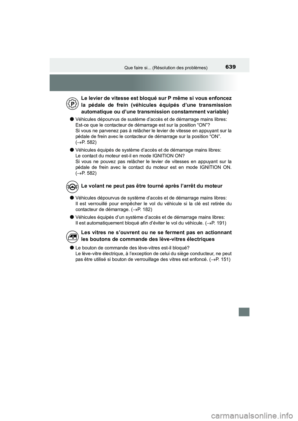 TOYOTA COROLLA 2016 Manuel du propriétaire (in French) 639Que faire si... (Résolution des problèmes)
COROLLA_TMMMS_TMMC_D (OM12J84D)
●Véhicules dépourvus de sustème d’accès et de démarrage mains libres:
Est-ce que le contacteur de démarrage e TOYOTA COROLLA 2016 Manuel du propriétaire (in French) 639Que faire si... (Résolution des problèmes)
COROLLA_TMMMS_TMMC_D (OM12J84D)
●Véhicules dépourvus de sustème d’accès et de démarrage mains libres:
Est-ce que le contacteur de démarrage e