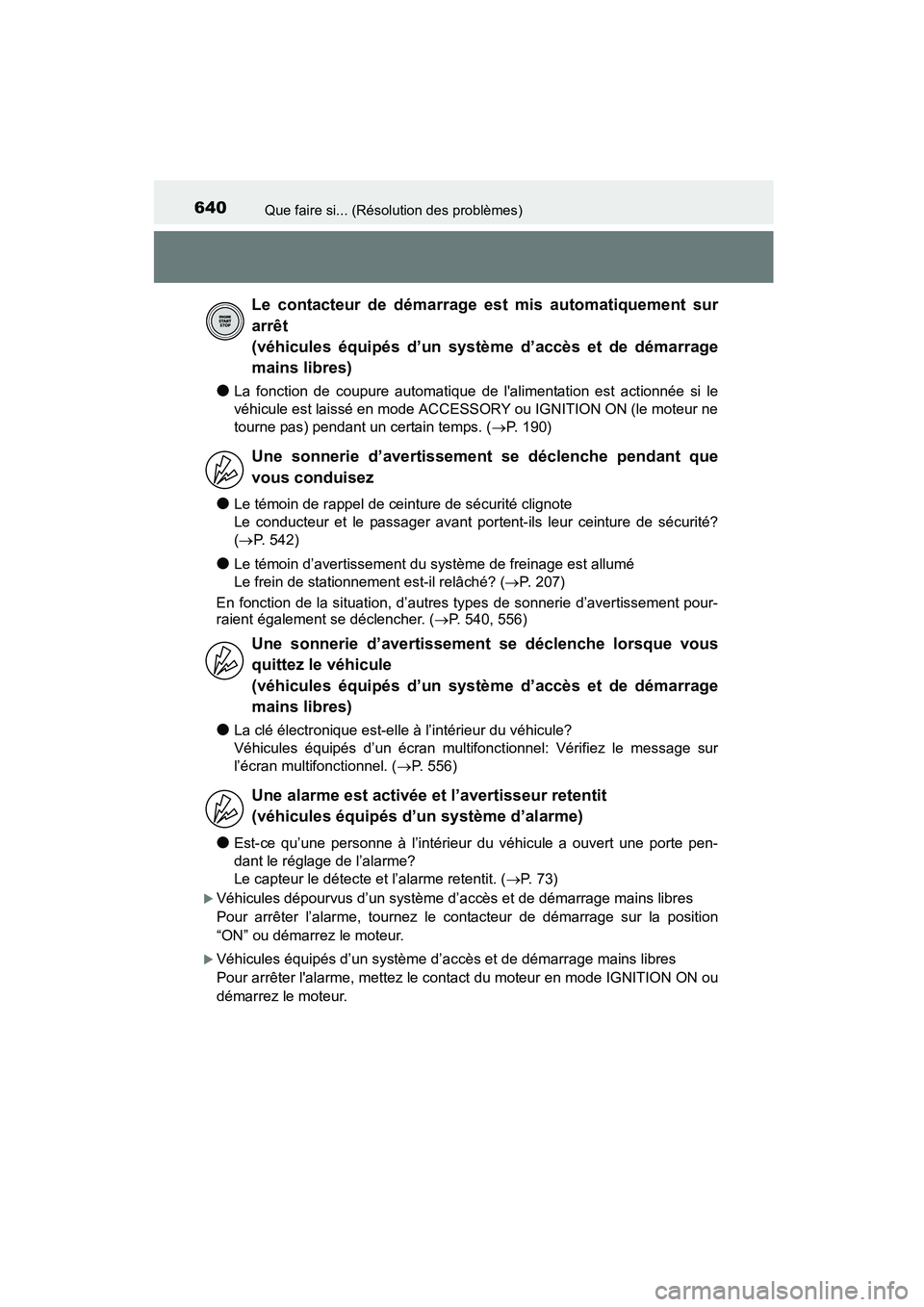 TOYOTA COROLLA 2016 Manuel du propriétaire (in French) 640Que faire si... (Résolution des problèmes)
COROLLA_TMMMS_TMMC_D (OM12J84D)
●La fonction de coupure automatique de lalimentation est actionnée si le
véhicule est laissé en mode ACCESSORY ou TOYOTA COROLLA 2016 Manuel du propriétaire (in French) 640Que faire si... (Résolution des problèmes)
COROLLA_TMMMS_TMMC_D (OM12J84D)
●La fonction de coupure automatique de lalimentation est actionnée si le
véhicule est laissé en mode ACCESSORY ou