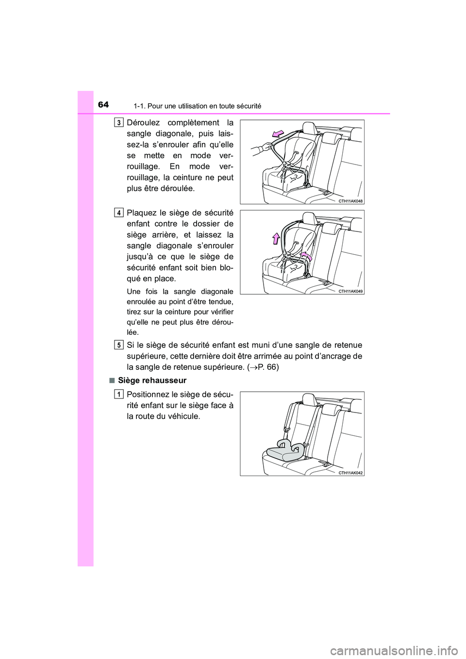 TOYOTA COROLLA 2016 Manuel du propriétaire (in French) 641-1. Pour une utilisation en toute sécurité
COROLLA_TMMMS_TMMC_D (OM12J84D)
Déroulez complètement la
sangle diagonale, puis lais-
sez-la s’enrouler afin qu’elle
se mette en mode ver-
rouilla TOYOTA COROLLA 2016 Manuel du propriétaire (in French) 641-1. Pour une utilisation en toute sécurité
COROLLA_TMMMS_TMMC_D (OM12J84D)
Déroulez complètement la
sangle diagonale, puis lais-
sez-la s’enrouler afin qu’elle
se mette en mode ver-
rouilla