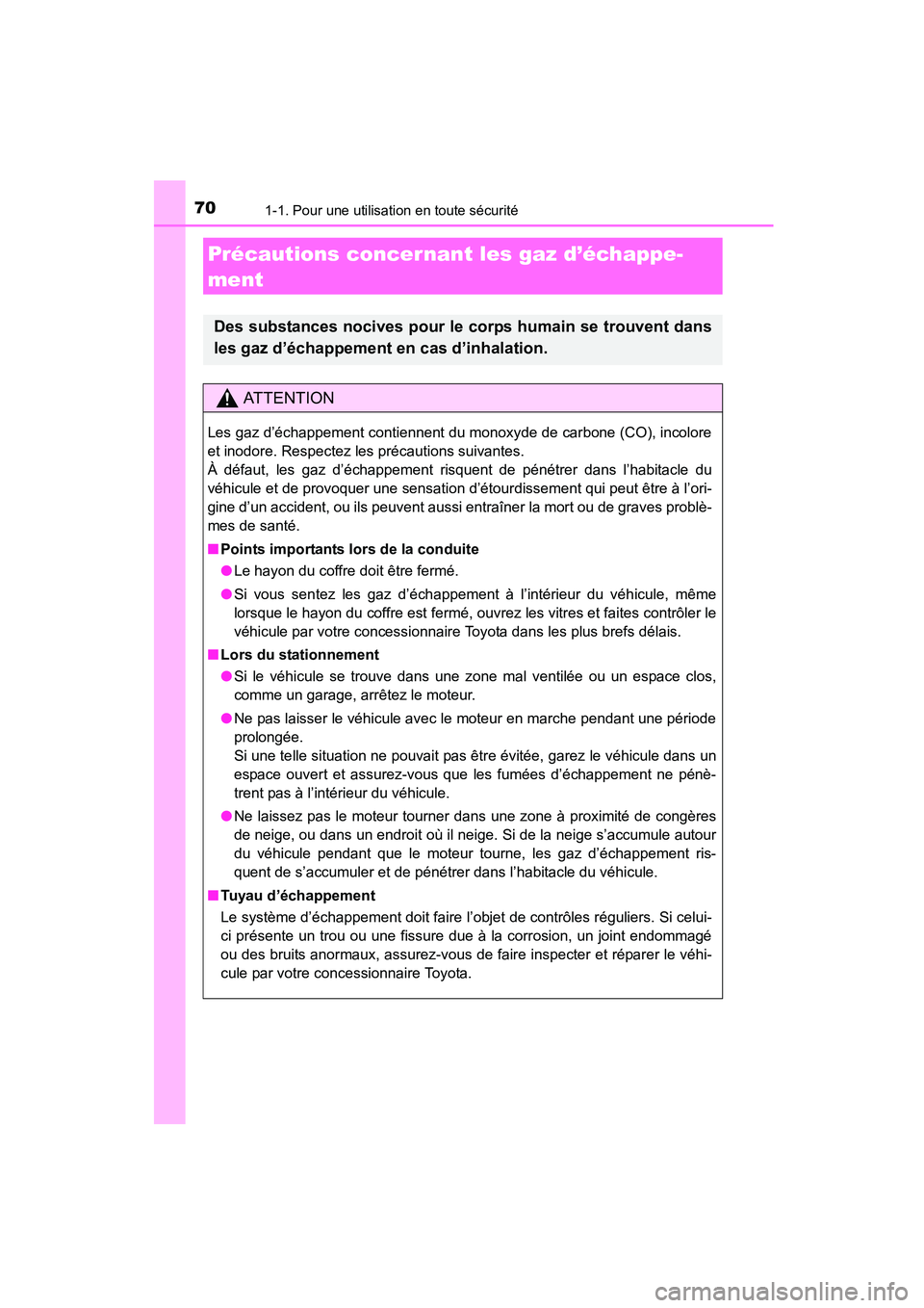 TOYOTA COROLLA 2016 Manuel du propriétaire (in French) 701-1. Pour une utilisation en toute sécurité
COROLLA_TMMMS_TMMC_D (OM12J84D)
Précautions concernant les gaz d’échappe-
ment
Des substances nocives pour le corps humain se trouvent dans
les gaz TOYOTA COROLLA 2016 Manuel du propriétaire (in French) 701-1. Pour une utilisation en toute sécurité
COROLLA_TMMMS_TMMC_D (OM12J84D)
Précautions concernant les gaz d’échappe-
ment
Des substances nocives pour le corps humain se trouvent dans
les gaz