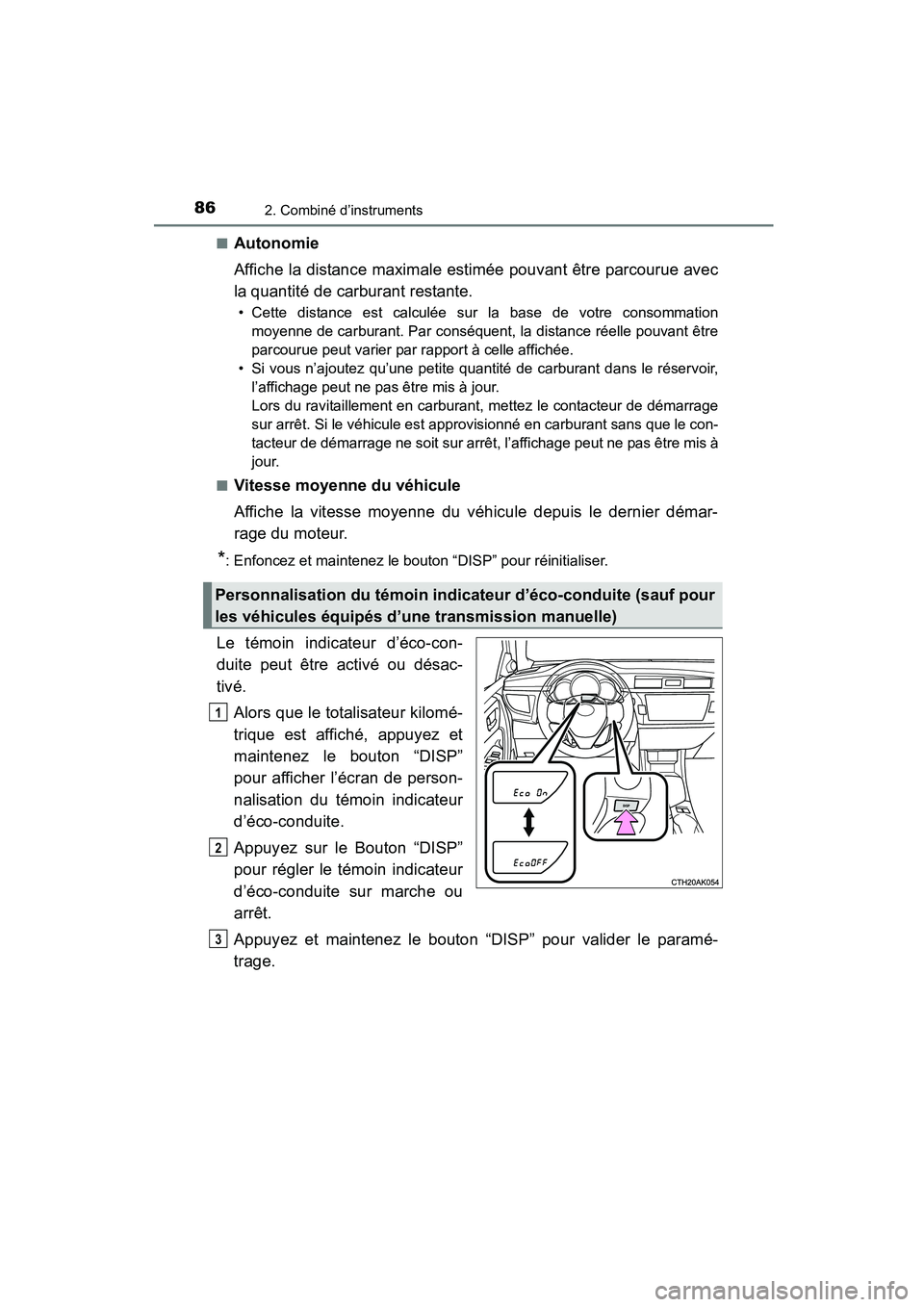 TOYOTA COROLLA 2016 Manuel du propriétaire (in French) 862. Combiné d’instruments
COROLLA_TMMMS_TMMC_D (OM12J84D)■
Autonomie
Affiche la distance maximale estimée pouvant être parcourue avec
la quantité de carburant restante.
• Cette distance est TOYOTA COROLLA 2016 Manuel du propriétaire (in French) 862. Combiné d’instruments
COROLLA_TMMMS_TMMC_D (OM12J84D)■
Autonomie
Affiche la distance maximale estimée pouvant être parcourue avec
la quantité de carburant restante.
• Cette distance est