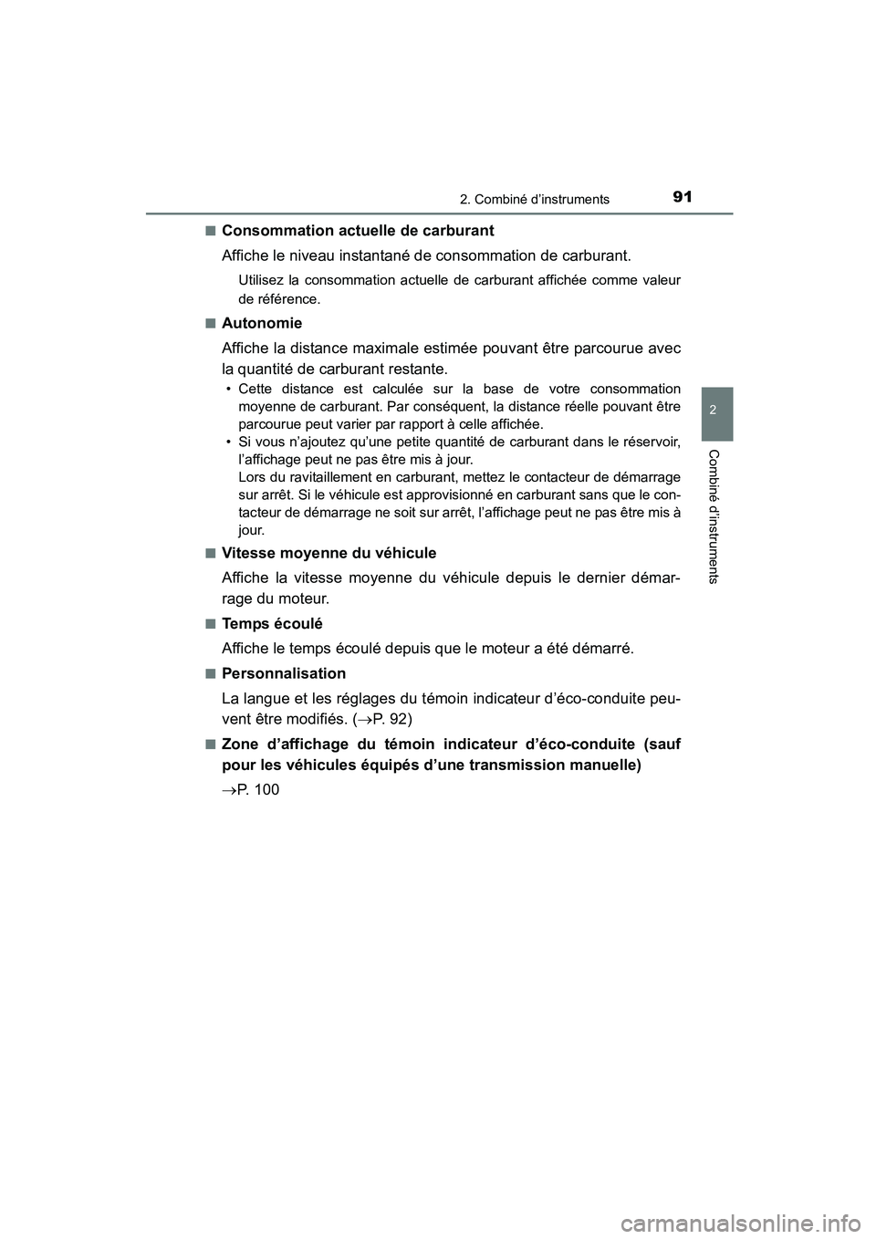 TOYOTA COROLLA 2016 Manuel du propriétaire (in French) 912. Combiné d’instruments
2
Combiné d’instruments
COROLLA_TMMMS_TMMC_D (OM12J84D)■
Consommation actuelle de carburant
Affiche le niveau instantané de consommation de carburant.
Utilisez la TOYOTA COROLLA 2016 Manuel du propriétaire (in French) 912. Combiné d’instruments
2
Combiné d’instruments
COROLLA_TMMMS_TMMC_D (OM12J84D)■
Consommation actuelle de carburant
Affiche le niveau instantané de consommation de carburant.
Utilisez la