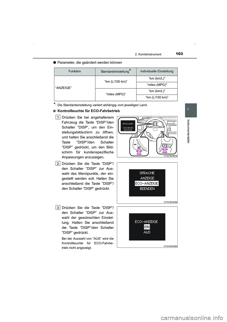 TOYOTA COROLLA 2015  Betriebsanleitungen (in German) 1032. Kombiinstrument
2
Instrumententafel
COROLLA_TMMT_EM (OM12J76M)
●Parameter, die geändert werden können 
*: Die Standardeinstellung variiert abhängig vom jeweiligen Land.
■
Kontrollleuchte 
