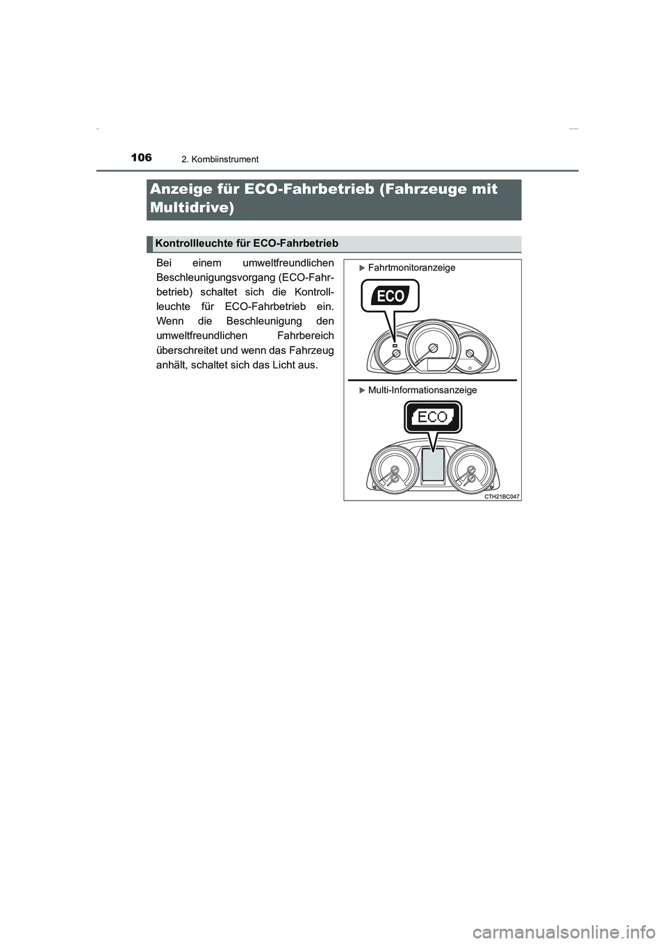 TOYOTA COROLLA 2015  Betriebsanleitungen (in German) 1062. Kombiinstrument
COROLLA_TMMT_EM (OM12J76M)
Bei einem umweltfreundlichen
Beschleunigungsvorgang (ECO-Fahr-
betrieb) schaltet sich die Kontroll-
leuchte für ECO-Fahrbetrieb ein.
Wenn die Beschleu