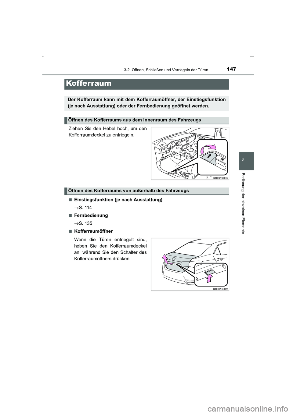 TOYOTA COROLLA 2015 Betriebsanleitungen (in German) 1473-2. Öffnen, Schließen und Verriegeln der Türen
3
Bedienung der einzelnen Elemente
COROLLA_TMMT_EM (OM12J76M)
Ziehen Sie den Hebel hoch, um den
Kofferraumdeckel zu entriegeln.
■Einstiegsfunkti TOYOTA COROLLA 2015 Betriebsanleitungen (in German) 1473-2. Öffnen, Schließen und Verriegeln der Türen
3
Bedienung der einzelnen Elemente
COROLLA_TMMT_EM (OM12J76M)
Ziehen Sie den Hebel hoch, um den
Kofferraumdeckel zu entriegeln.
■Einstiegsfunkti