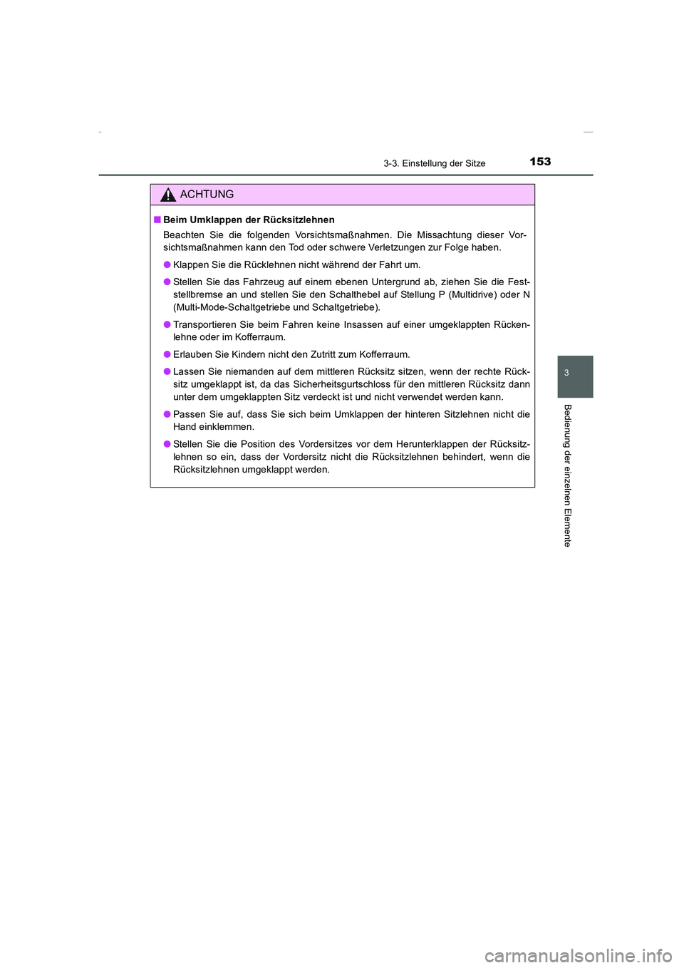 TOYOTA COROLLA 2015 Betriebsanleitungen (in German) 1533-3. Einstellung der Sitze
3
Bedienung der einzelnen Elemente
COROLLA_TMMT_EM (OM12J76M)
ACHTUNG
■Beim Umklappen der Rücksitzlehnen
Beachten Sie die folgenden Vorsichtsmaßnahmen. Die Missachtun TOYOTA COROLLA 2015 Betriebsanleitungen (in German) 1533-3. Einstellung der Sitze
3
Bedienung der einzelnen Elemente
COROLLA_TMMT_EM (OM12J76M)
ACHTUNG
■Beim Umklappen der Rücksitzlehnen
Beachten Sie die folgenden Vorsichtsmaßnahmen. Die Missachtun