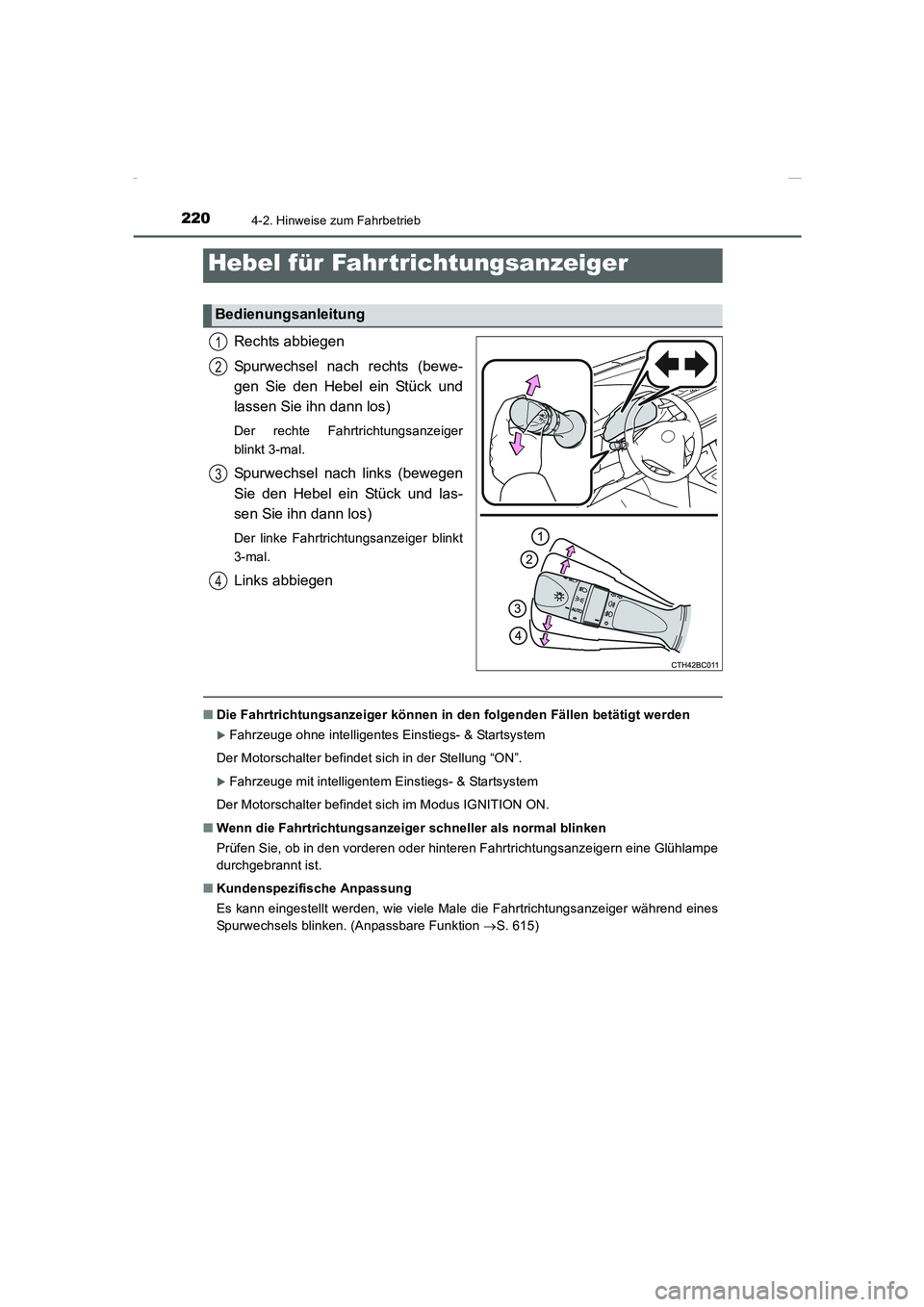 TOYOTA COROLLA 2015  Betriebsanleitungen (in German) 2204-2. Hinweise zum Fahrbetrieb
COROLLA_TMMT_EM (OM12J76M)
Rechts abbiegen
Spurwechsel nach rechts (bewe-
gen Sie den Hebel ein Stück und
lassen Sie ihn dann los)
Der rechte Fahrtrichtungsanzeiger
b