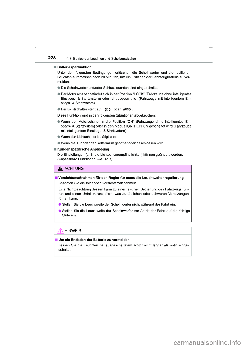 TOYOTA COROLLA 2015  Betriebsanleitungen (in German) 2284-3. Betrieb der Leuchten und Scheibenwischer
COROLLA_TMMT_EM (OM12J76M)■Batteriesparfunktion
Unter den folgenden Bedingungen erlöschen die Scheinwerfer und die restlichen
Leuchten automatisch n