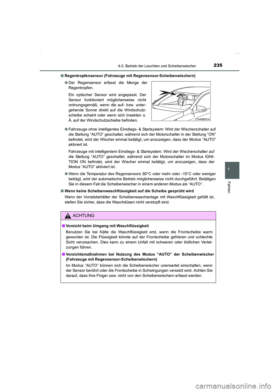 TOYOTA COROLLA 2015  Betriebsanleitungen (in German) 2354-3. Betrieb der Leuchten und Scheibenwischer
4
Fahren
COROLLA_TMMT_EM (OM12J76M)■Regentropfensensor (Fahrzeuge mit Regensensor-Scheibenwischern)
●Fahrzeuge ohne intelligentes Einstiegs- & Star