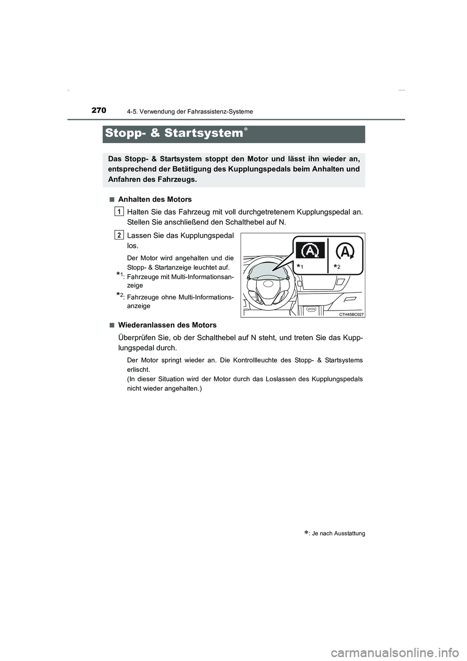 TOYOTA COROLLA 2015 Betriebsanleitungen (in German) 2704-5. Verwendung der Fahrassistenz-Systeme
COROLLA_TMMT_EM (OM12J76M)■
Anhalten des Motors
Halten Sie das Fahrzeug mit voll durchgetretenem Kupplungspedal an.
Stellen Sie anschließend den Schalth TOYOTA COROLLA 2015 Betriebsanleitungen (in German) 2704-5. Verwendung der Fahrassistenz-Systeme
COROLLA_TMMT_EM (OM12J76M)■
Anhalten des Motors
Halten Sie das Fahrzeug mit voll durchgetretenem Kupplungspedal an.
Stellen Sie anschließend den Schalth