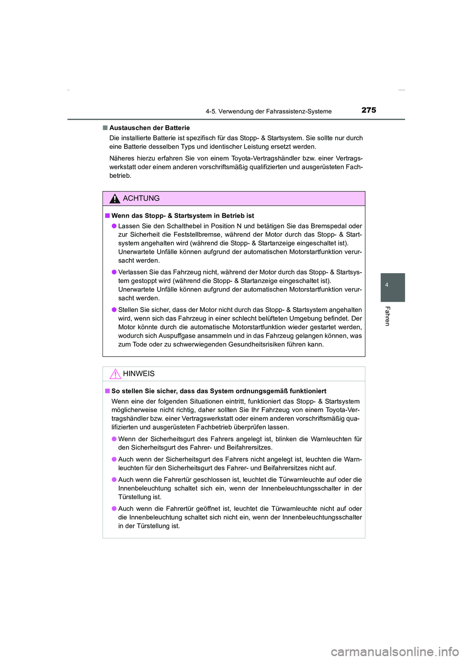 TOYOTA COROLLA 2015 Betriebsanleitungen (in German) 2754-5. Verwendung der Fahrassistenz-Systeme
4
Fahren
COROLLA_TMMT_EM (OM12J76M)■Austauschen der Batterie
Die installierte Batterie ist spezifisch für das Stopp- & Startsystem. Sie sollte nur durch TOYOTA COROLLA 2015 Betriebsanleitungen (in German) 2754-5. Verwendung der Fahrassistenz-Systeme
4
Fahren
COROLLA_TMMT_EM (OM12J76M)■Austauschen der Batterie
Die installierte Batterie ist spezifisch für das Stopp- & Startsystem. Sie sollte nur durch